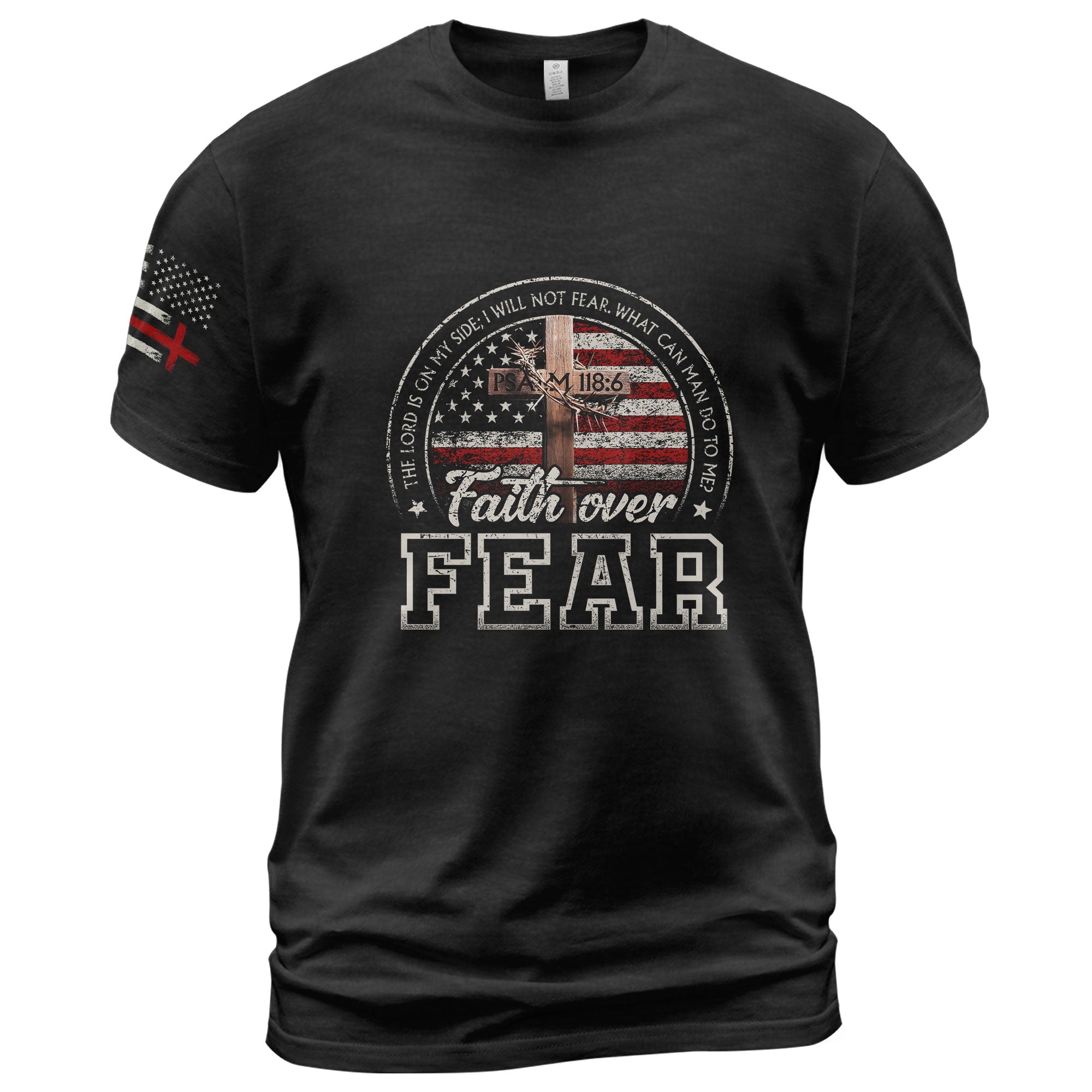 Faith Over Fear T-Shirt – Psalm 118:6 American Flag Design