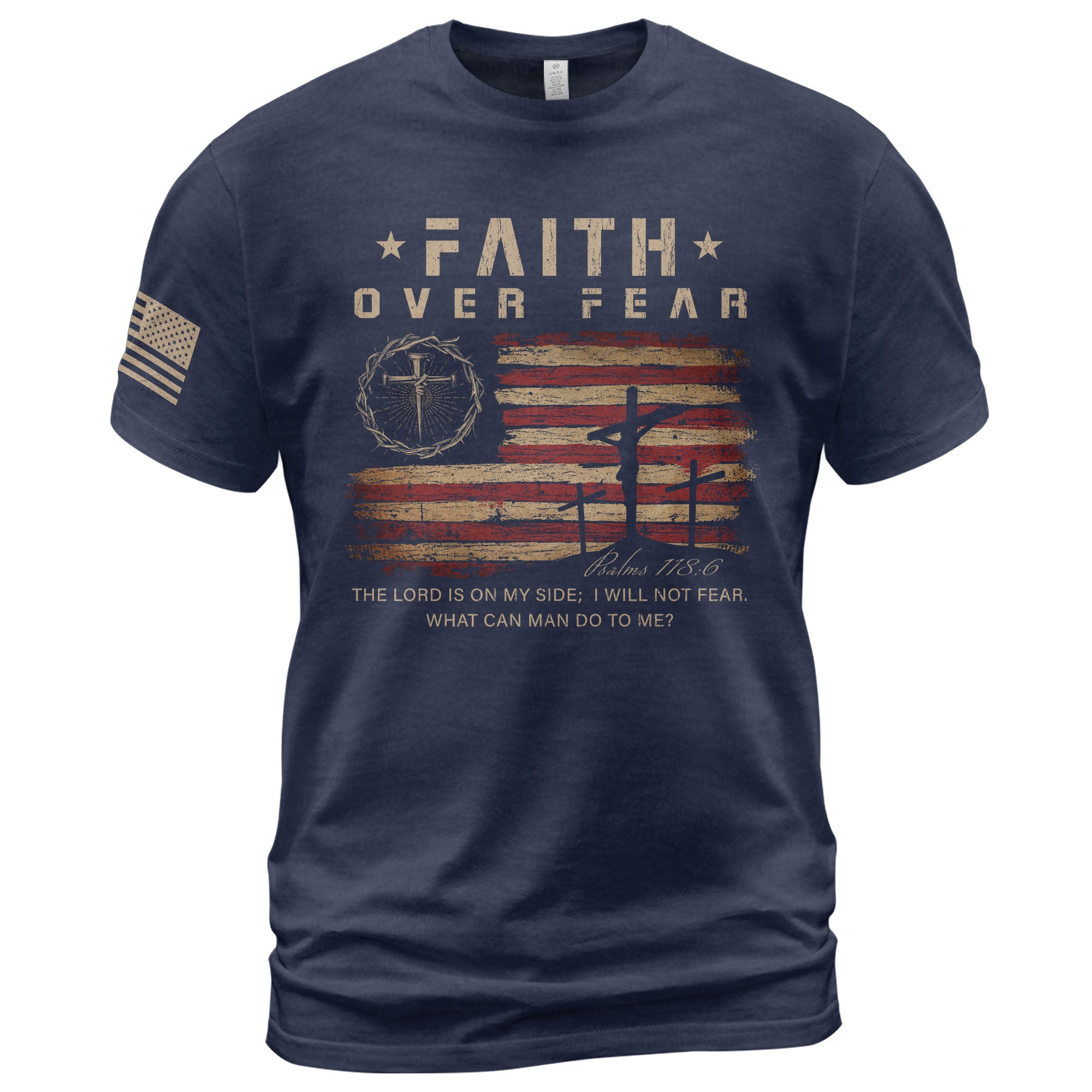 Faith Over Fear Psalms 118 6 Three Crosses American Flag Christian T-Shirt
