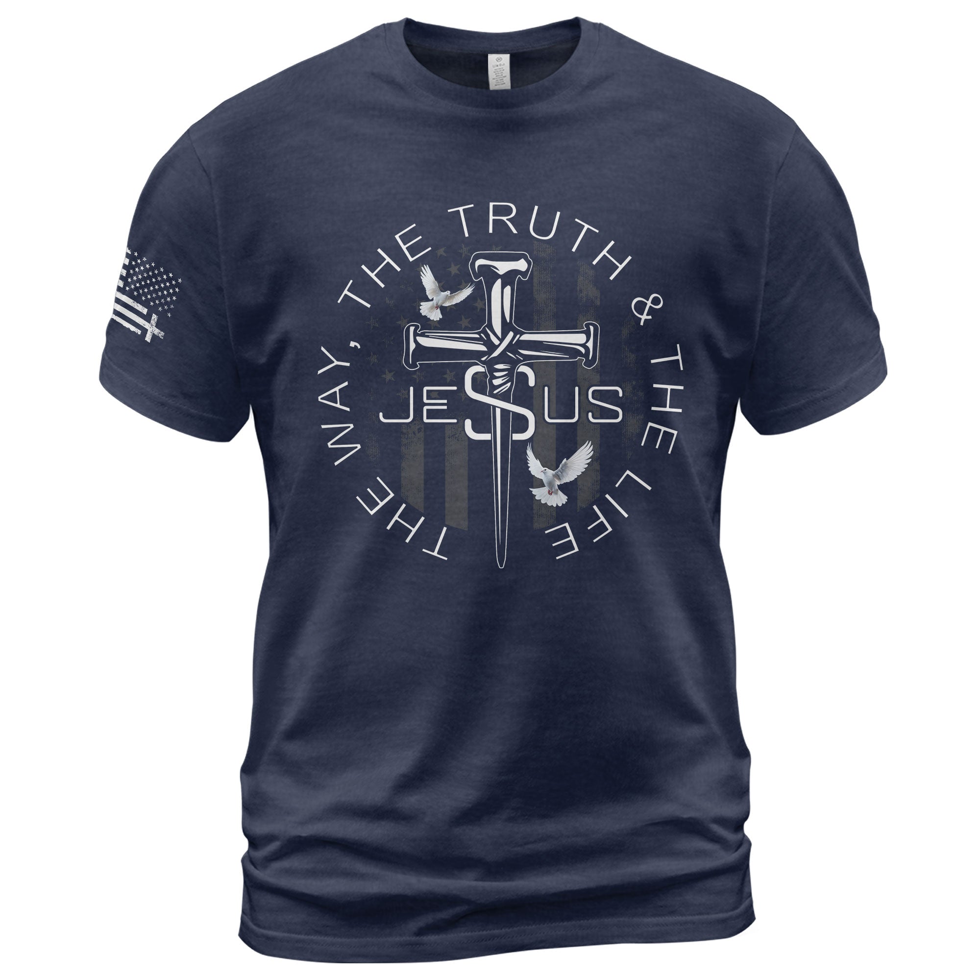 Jesus The Way The Truth The Life Nail Cross Dove Christian T-Shirt