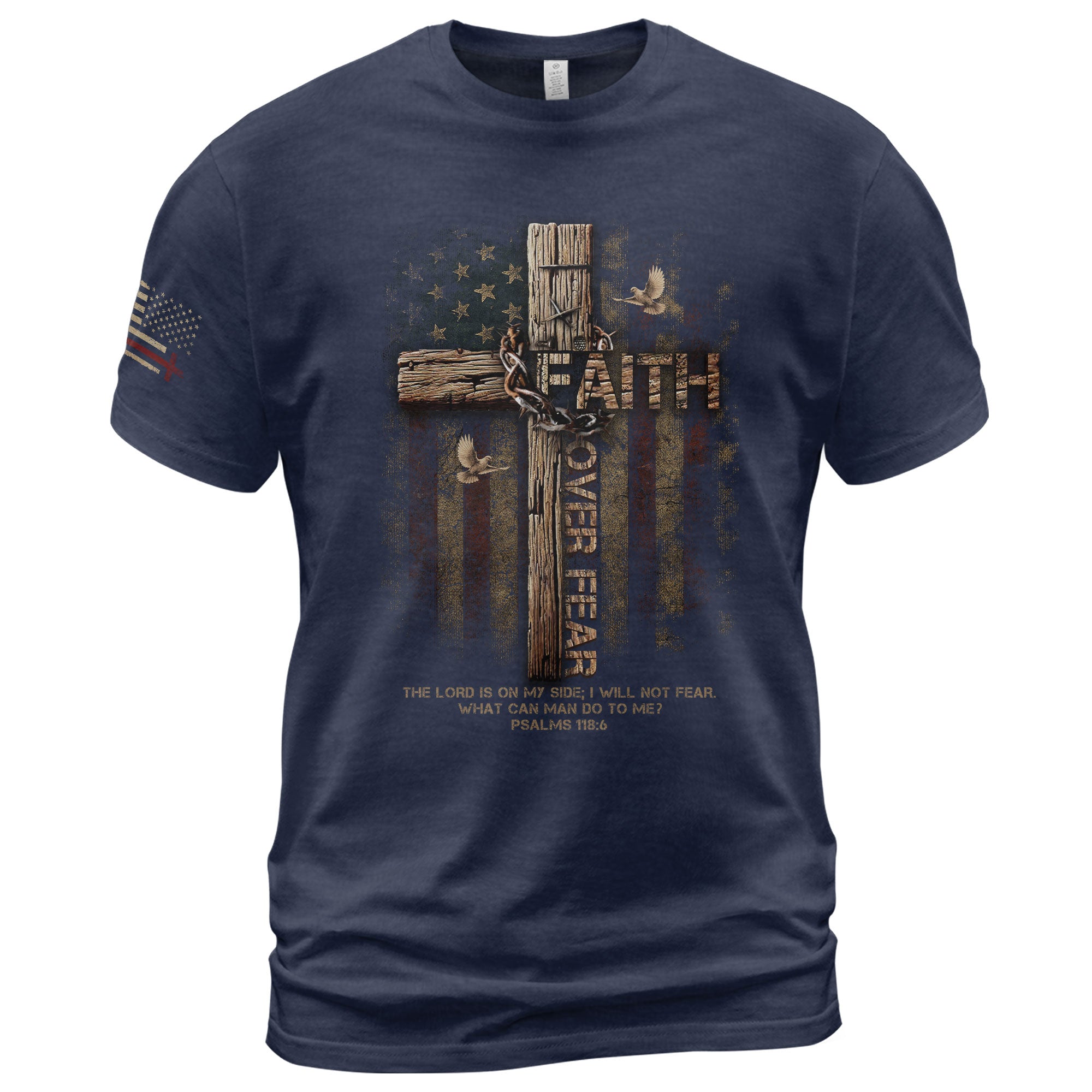 Faith Over Fear Wooden Cross American Flag Christian T-Shirt – Psalm 118:6 Verse