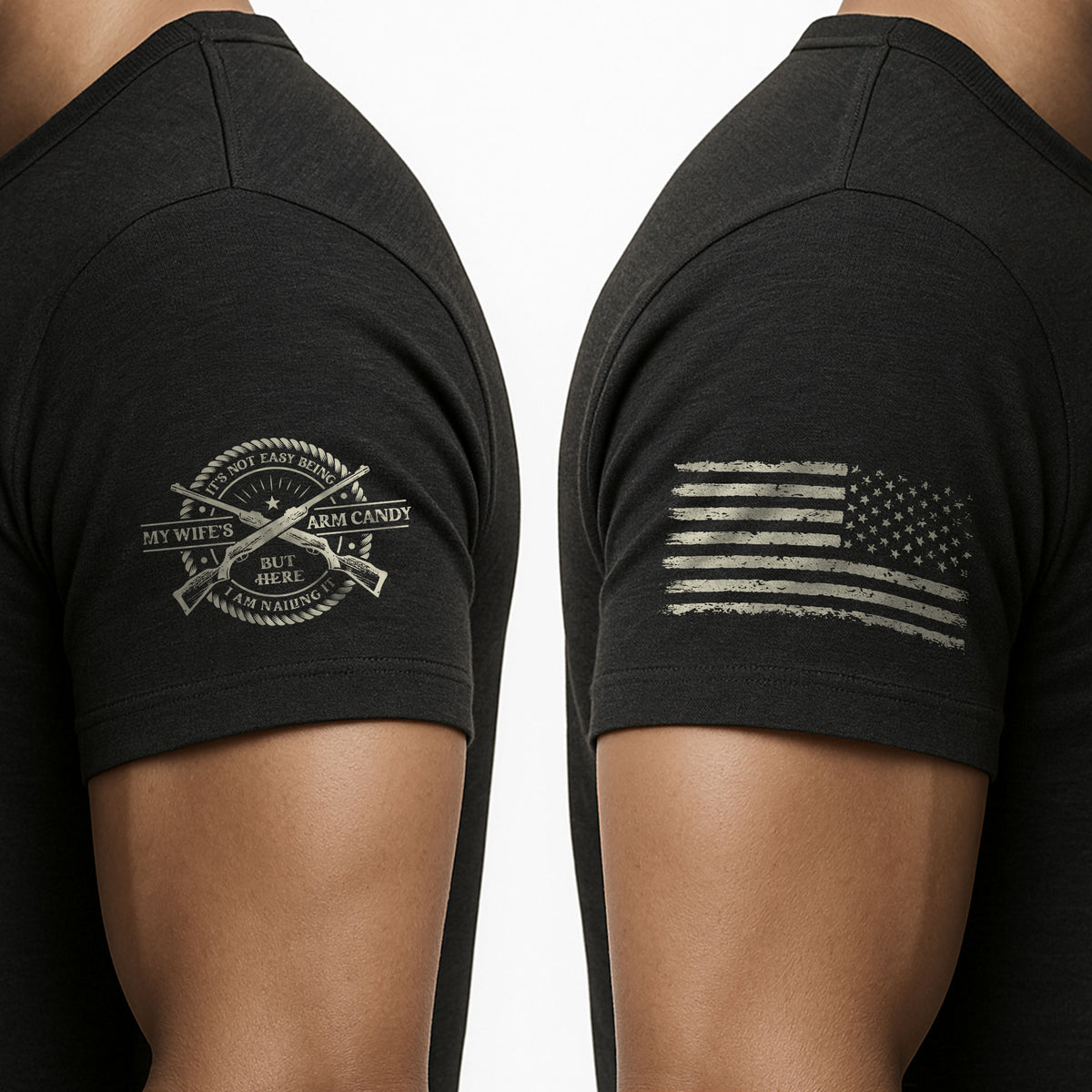 Its Not Easy Being My Wifes Arm Candy But Here I Am Nailing It USA Flag Graphic T-Shirt