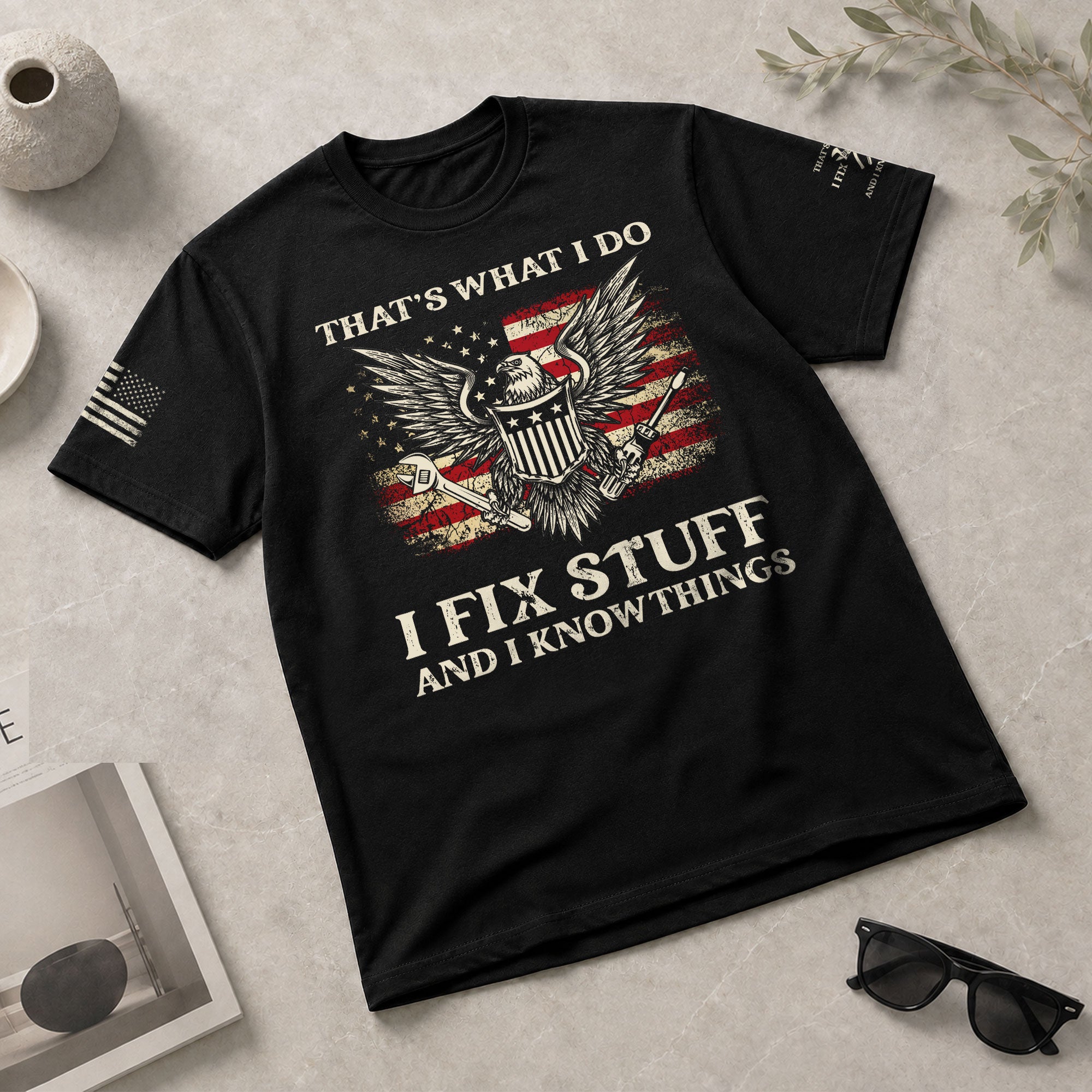 Men Novelty Quote I Fix Stuff And I Know Things T-Shirt Graphic Eagle Sleeves Tee