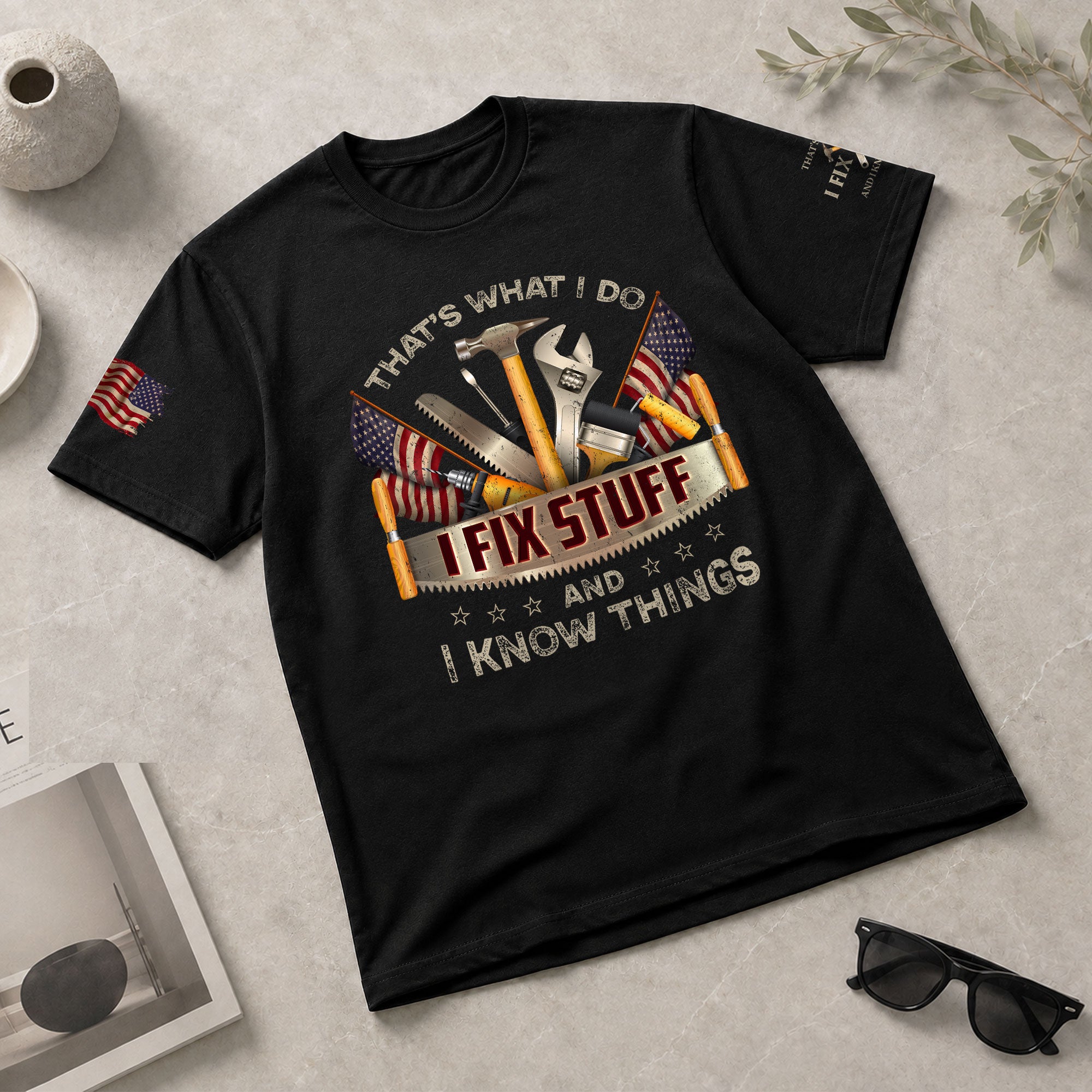 Men T-Shirt I Fix Stuff And I Know Things Graphic US Flag Quote 2D Sleeve Shirt
