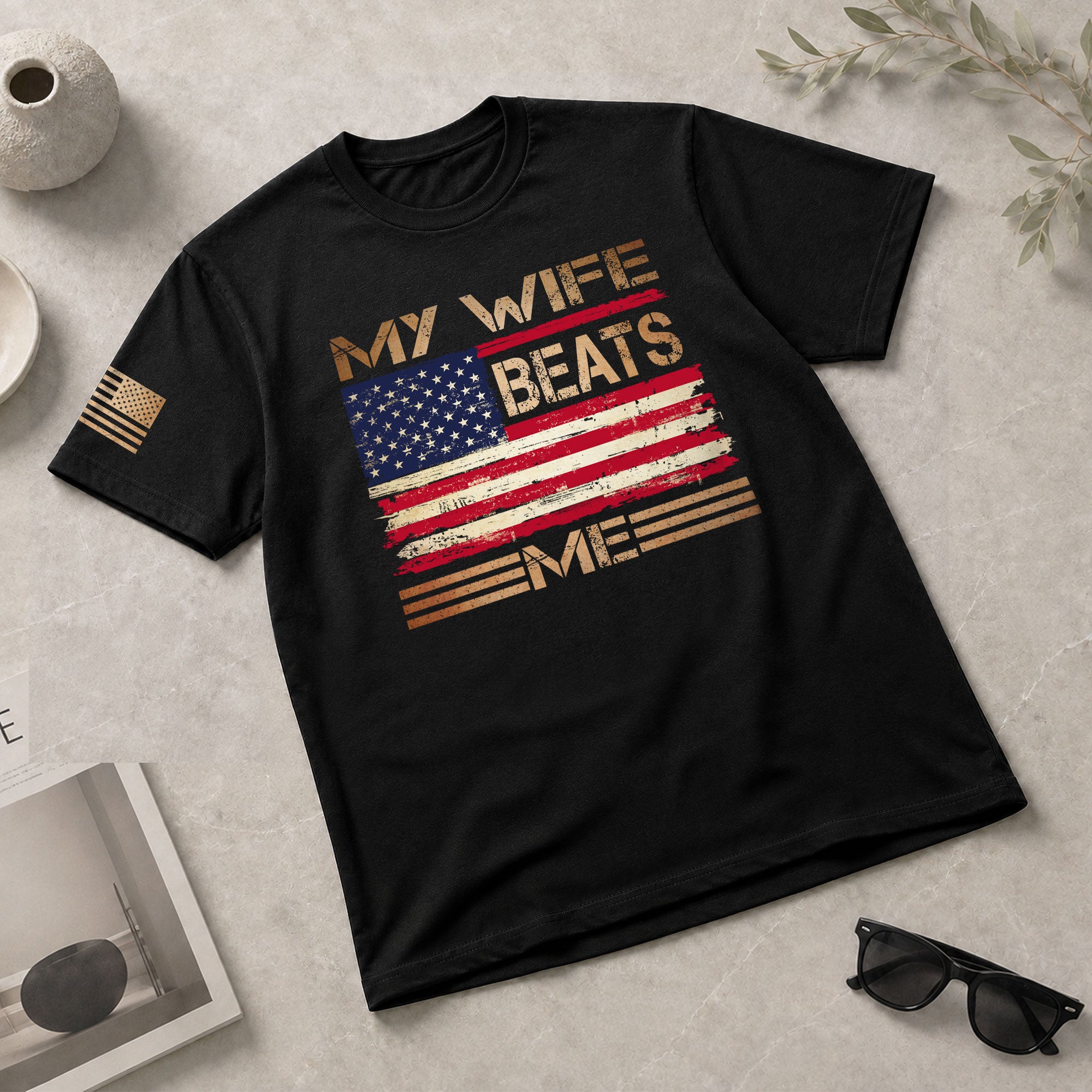 My Wife Beats Me Funny Joke Quote Men Patriotic Flag Graphic Shirt Casual Novelty