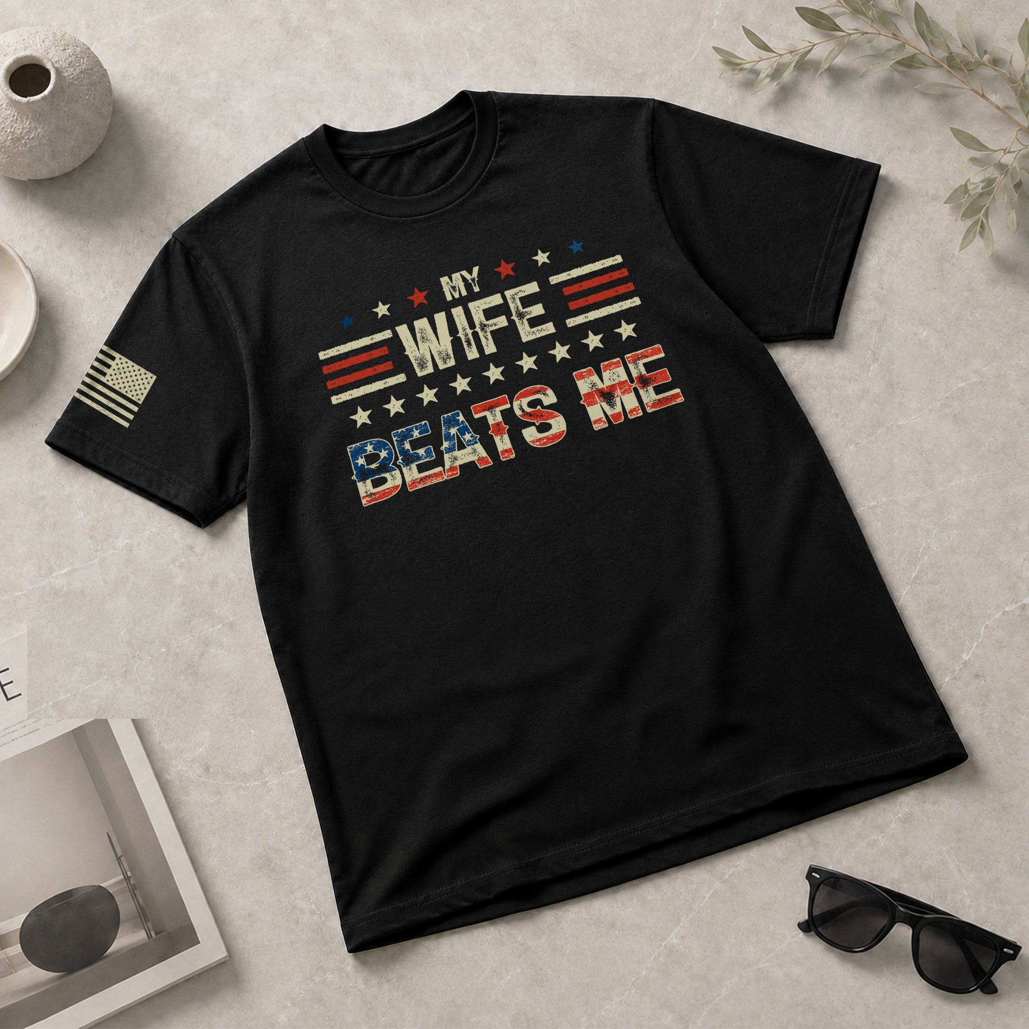My Wife Beats Me Funny Joke Quote Men Stars Stripes Graphic Shirt Casual Novelty Tee
