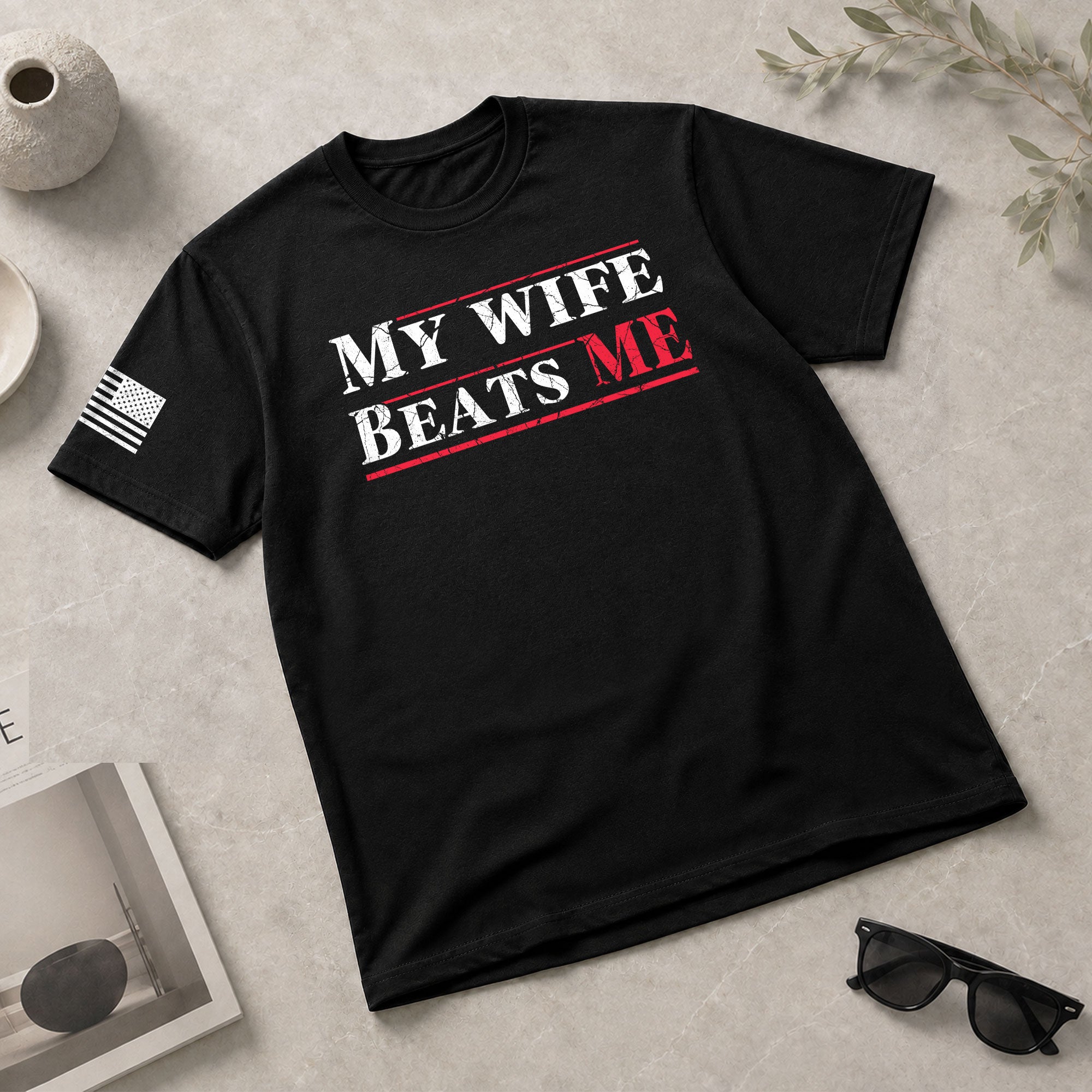 My Wife Beats Me Funny Joke Quote Men Red Accent Graphic Shirt Casual Novelty Tee