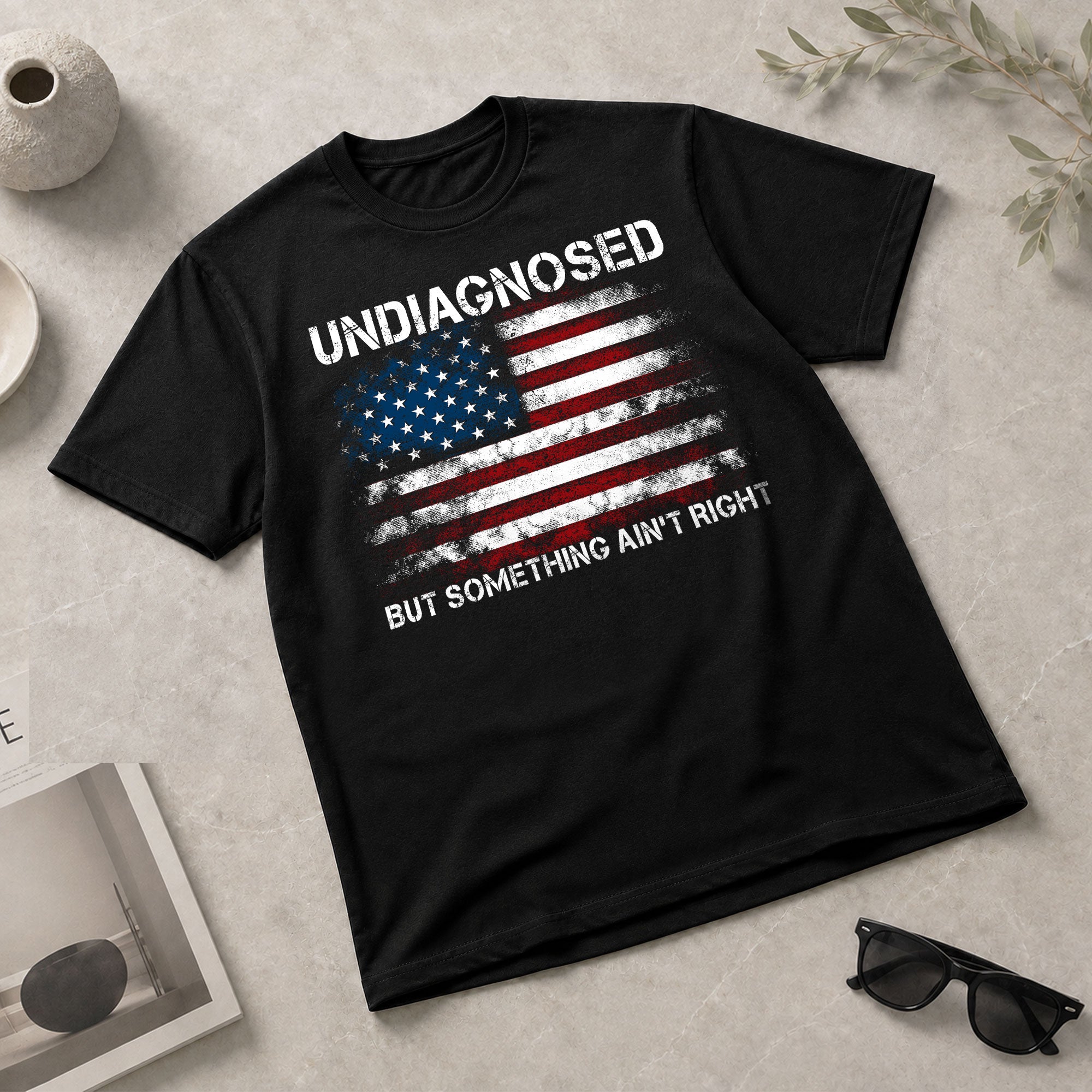 Undiagnosed But Something Ain't Right Graphic Tee Distressed USA Flag Patriotic Shirt - Rust Field Wear