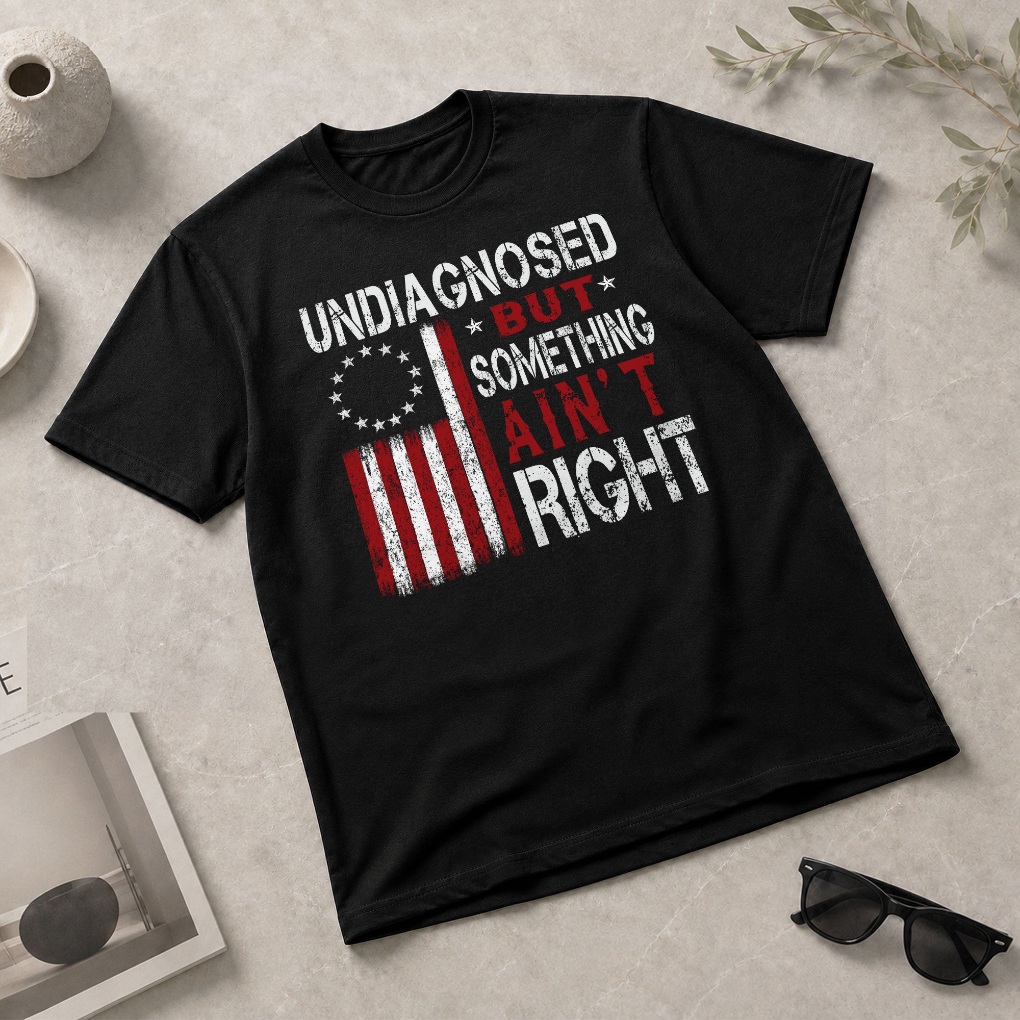 Undiagnosed But Something Ain't Right T-Shirt Betsy Ross 13 Stars Colonial US Flag Tee - Rust Field Wear