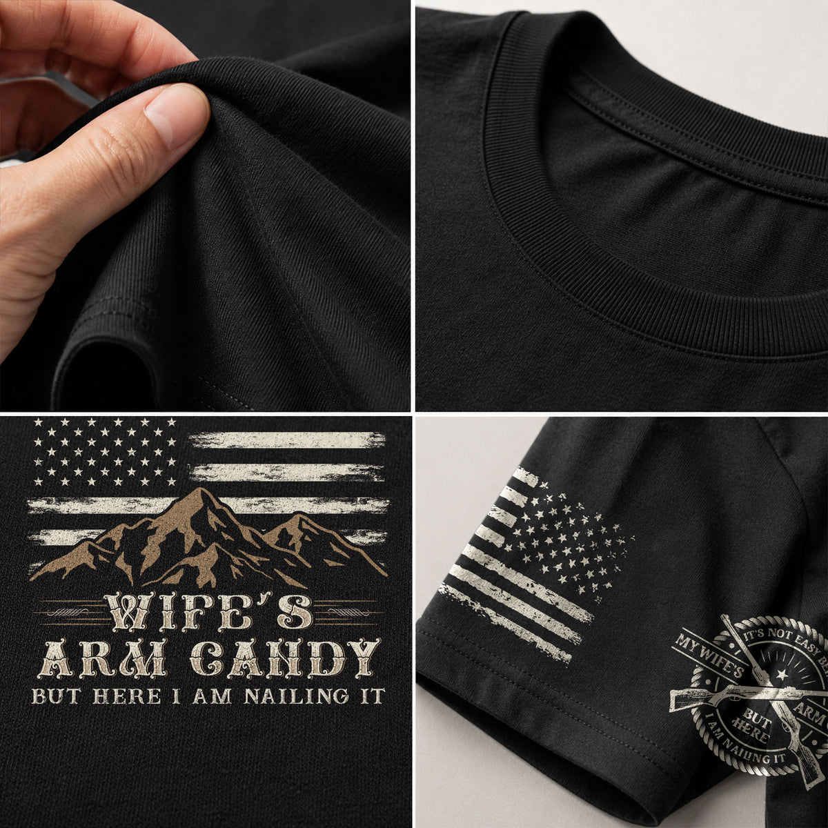 Mountain Flag Graphic T-Shirt Its Not Easy Being My Wifes Arm Candy But Here I Am Nailing It