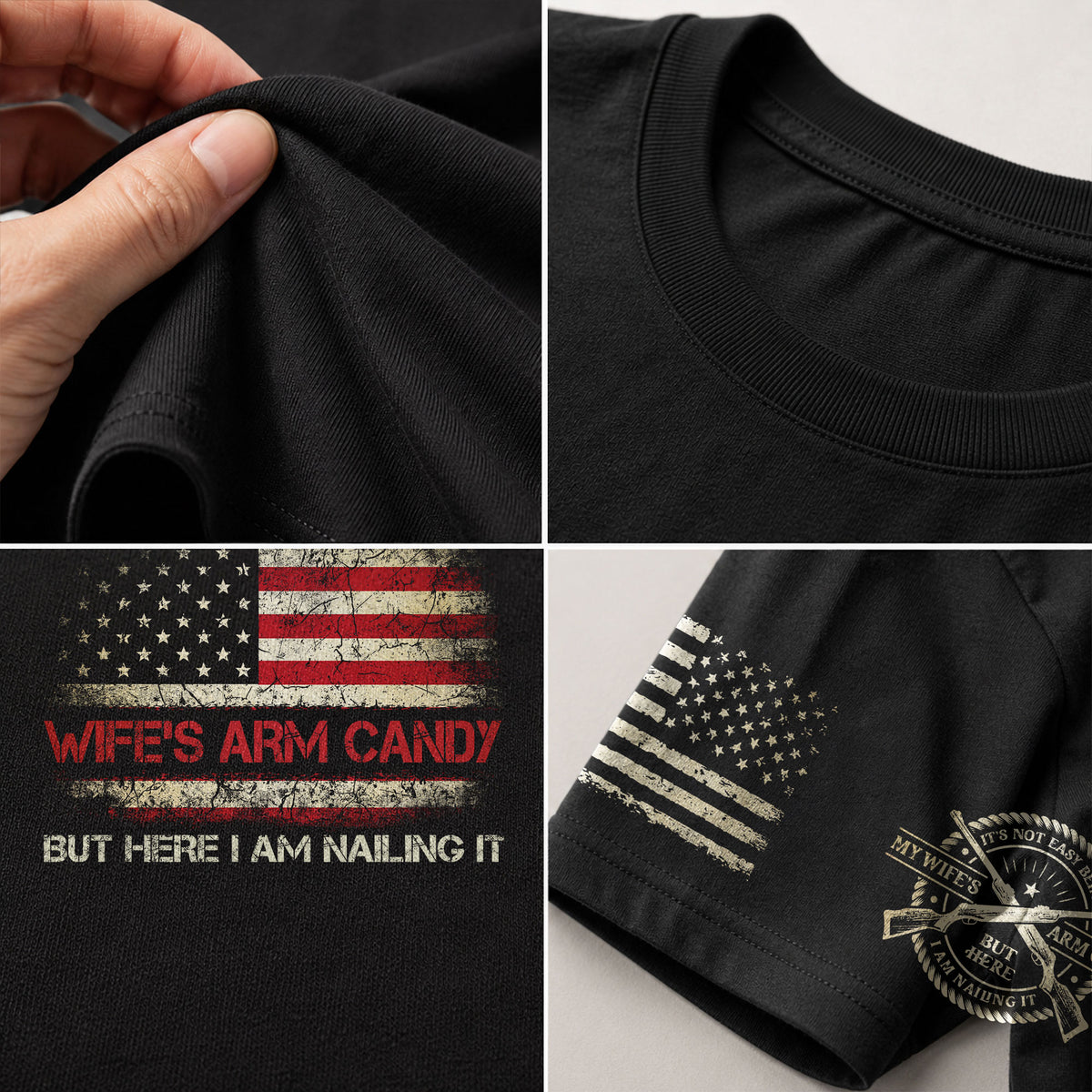 Its Not Easy Being My Wifes Arm Candy But Here I Am Nailing It Flag T-Shirt Tee