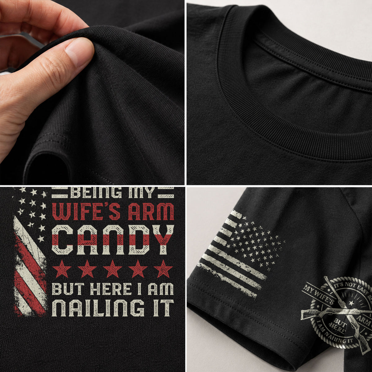 Its Not Easy Being My Wifes Arm Candy But Here I Am Nailing It USA Flag Graphic T-Shirt
