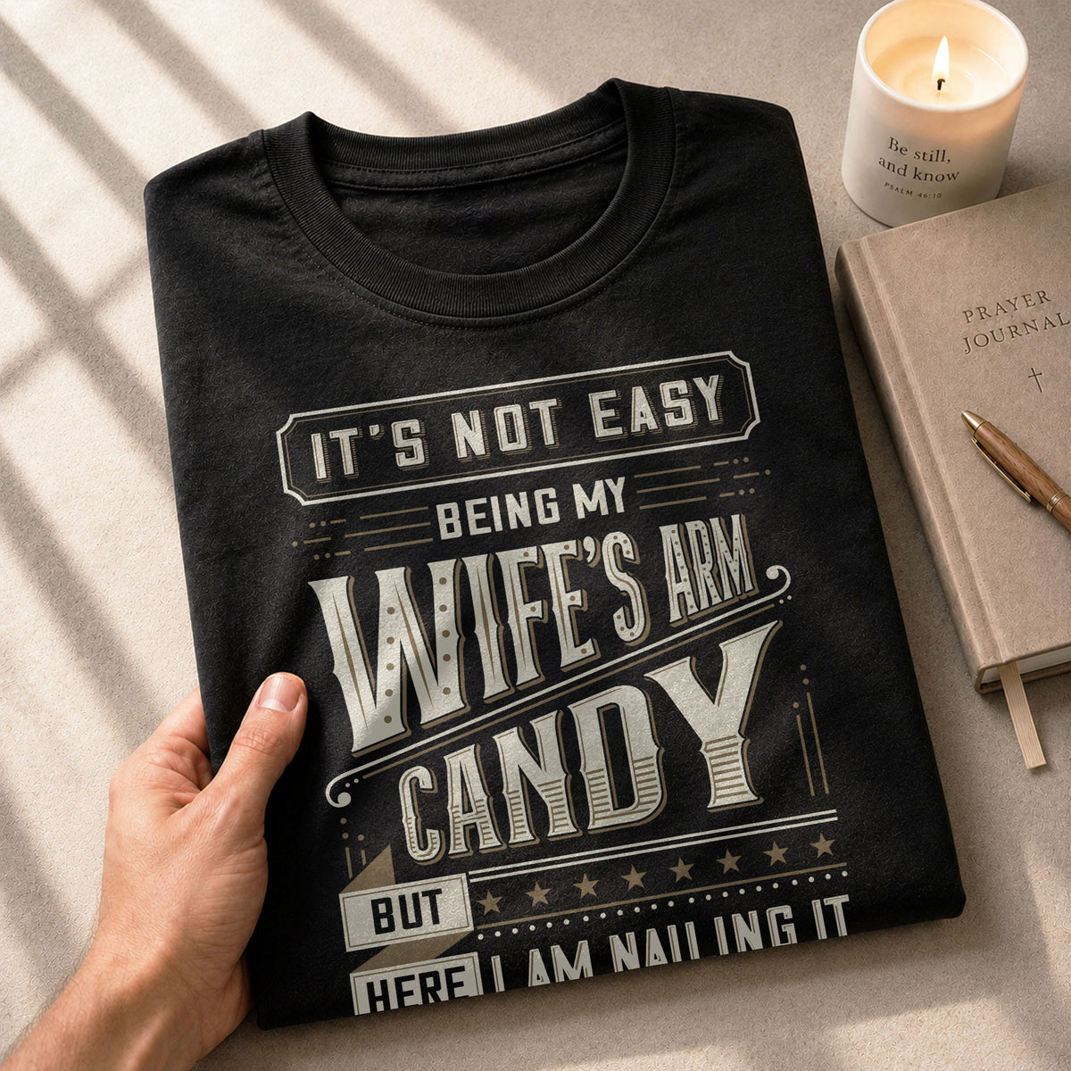 Graphic T-Shirt Its Not Easy Being My Wifes Arm Candy But Here I Am Nailing It Vintage