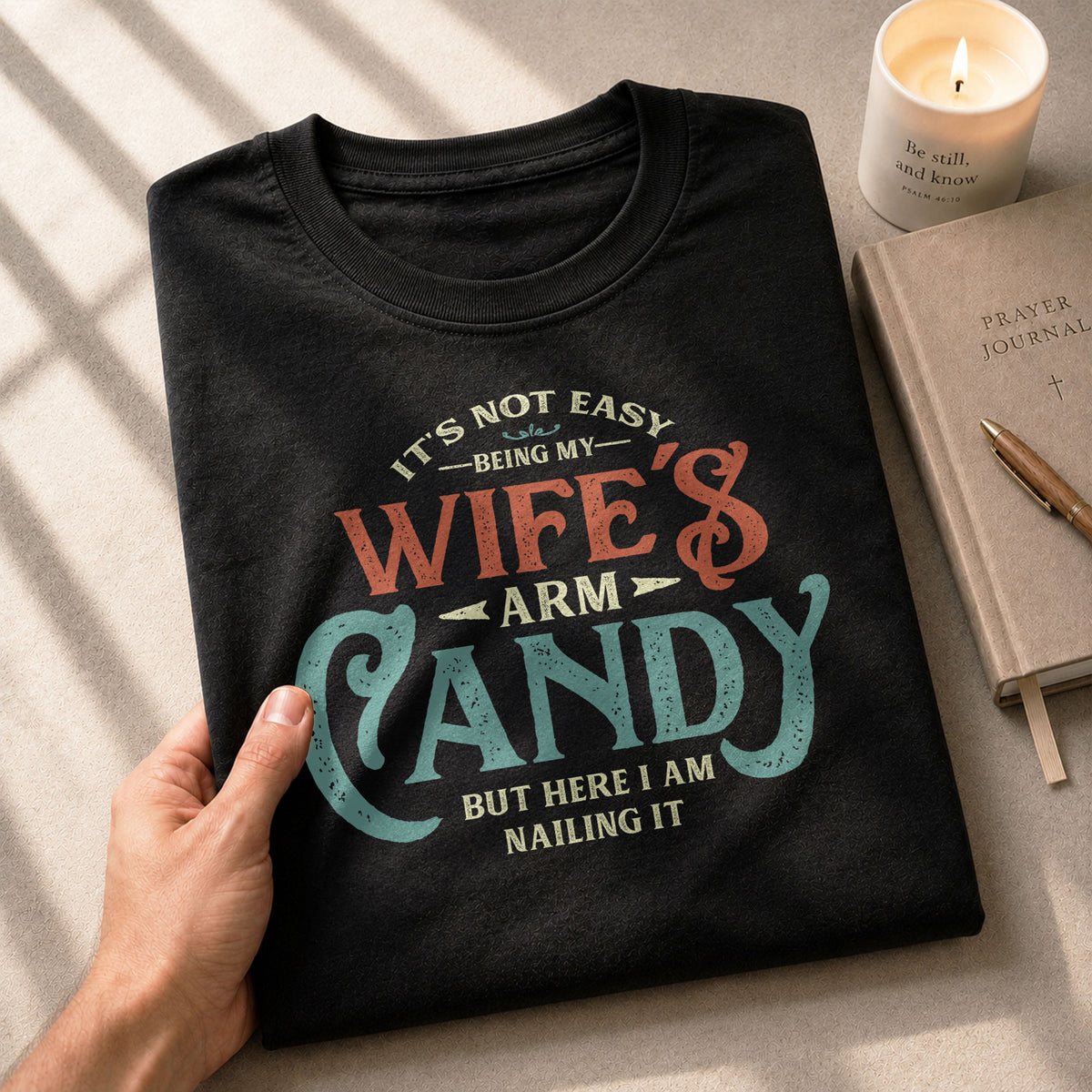 Retro Typography T-Shirt Its Not Easy Being My Wifes Arm Candy But Here I Am Nailing It