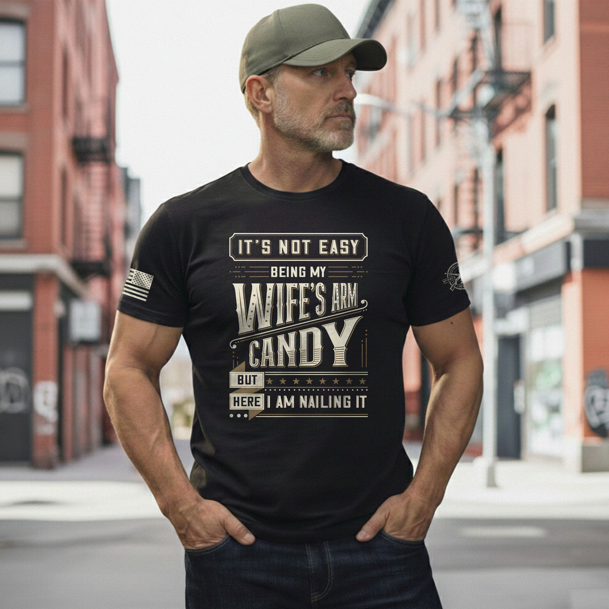 Graphic T-Shirt Its Not Easy Being My Wifes Arm Candy But Here I Am Nailing It Vintage