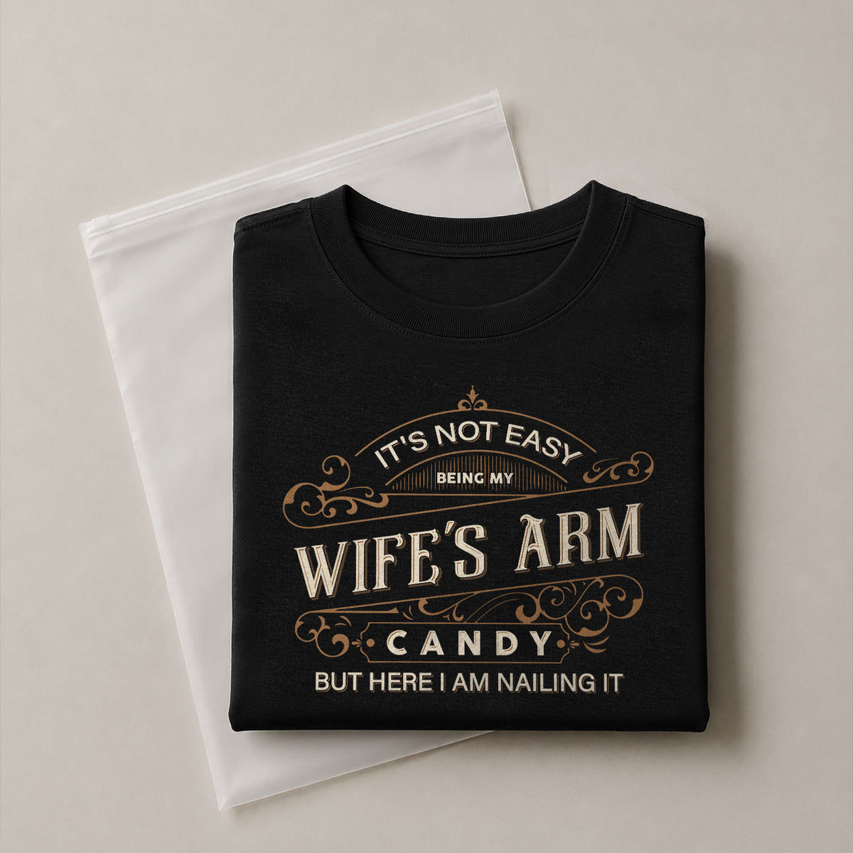 Its Not Easy Being My Wifes Arm Candy But Here I Am Nailing It USA Graphic T-Shirt