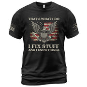 Men Novelty Quote I Fix Stuff And I Know Things T-Shirt Graphic Eagle Sleeves Tee
