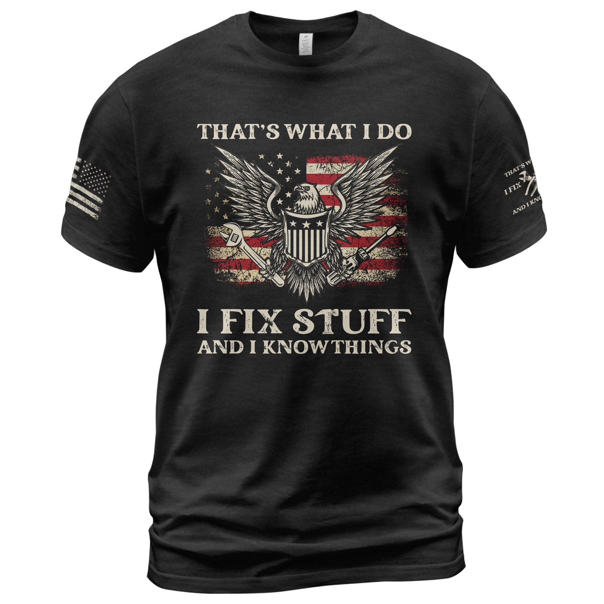 Men Novelty Quote I Fix Stuff And I Know Things T-Shirt Graphic Eagle Sleeves Tee