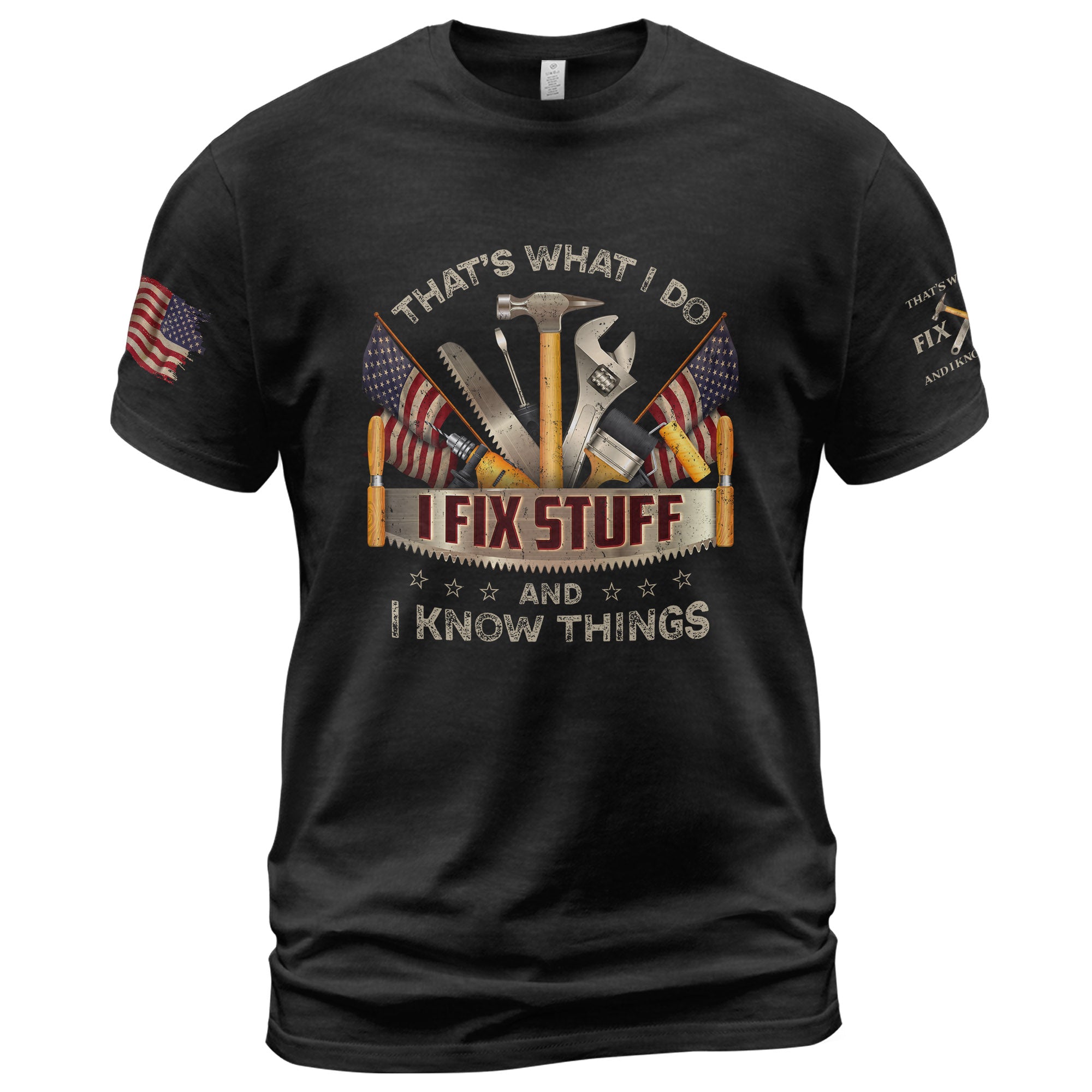 Men T-Shirt I Fix Stuff And I Know Things Graphic US Flag Quote 2D Sleeve Shirt