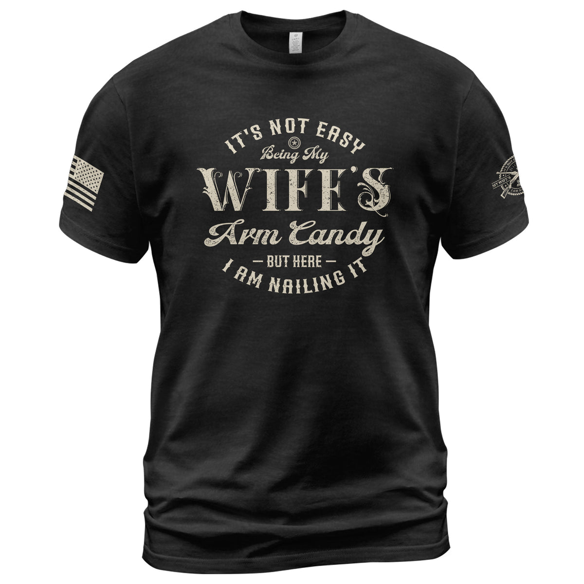 Its Not Easy Being My Wifes Arm Candy But Here I Am Nailing It Distressed Graphic T-Shirt