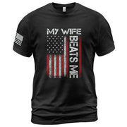 My Wife Beats Me Funny Joke Quote Men American Flag Graphic Shirt Casual Novelty Tee