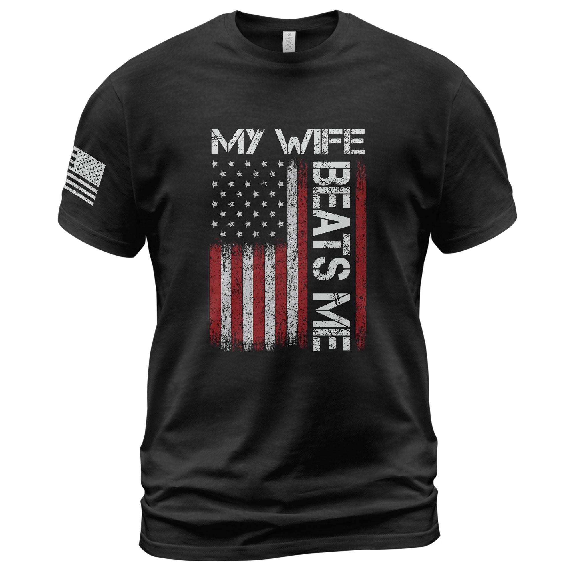 My Wife Beats Me Funny Joke Quote Men American Flag Graphic Shirt Casual Novelty Tee