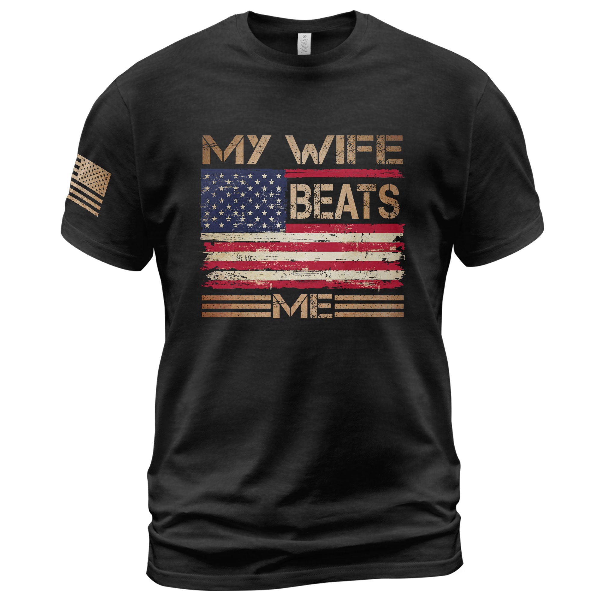 My Wife Beats Me Funny Joke Quote Men Patriotic Flag Graphic Shirt Casual Novelty