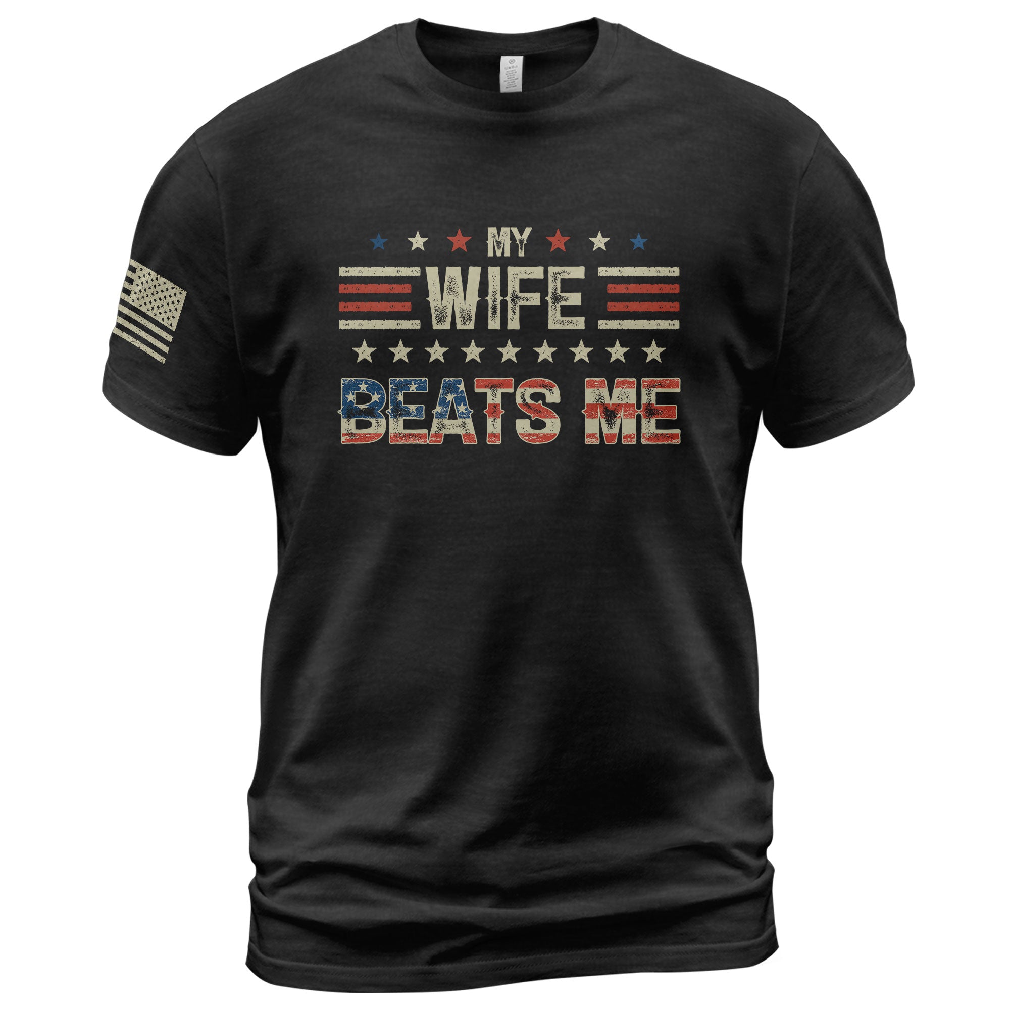 My Wife Beats Me Funny Joke Quote Men Stars Stripes Graphic Shirt Casual Novelty Tee