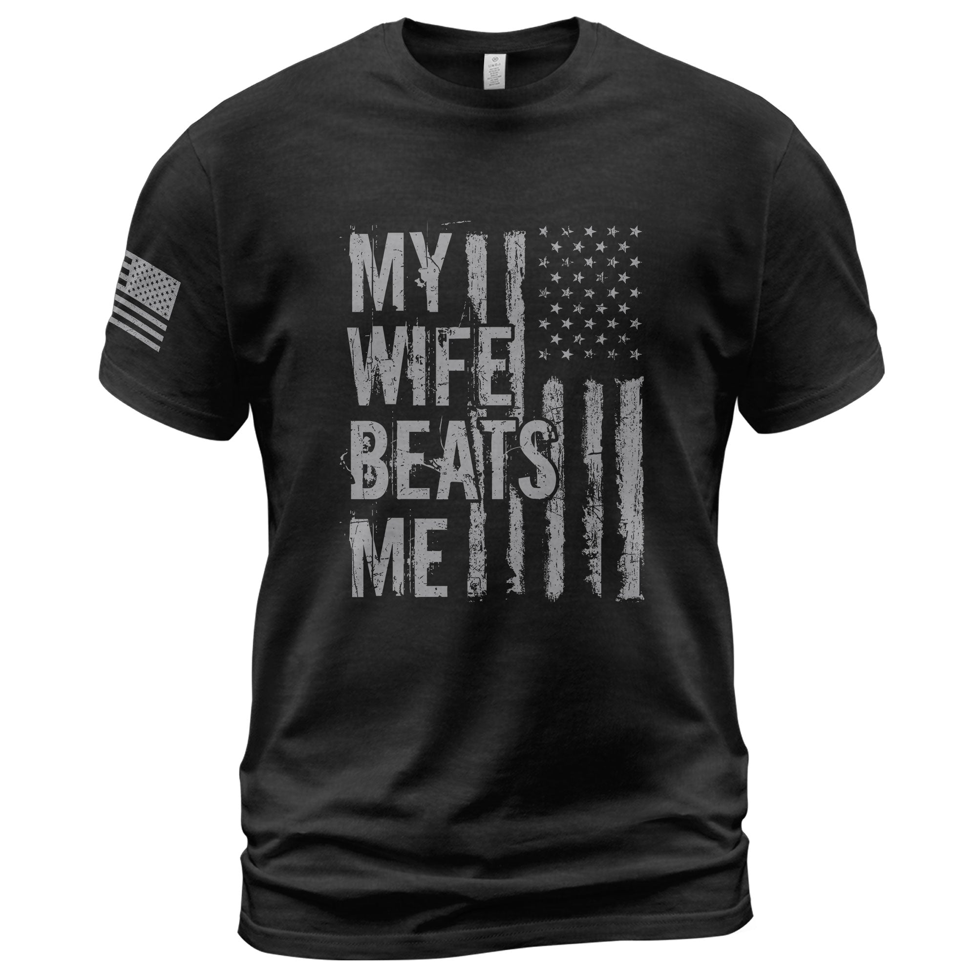 My Wife Beats Me Funny Joke Quote Men Monochrome Flag Graphic Shirt Casual Novelty