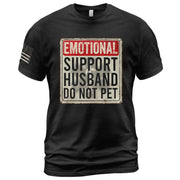 Humorous Emotional Support Husband Do Not Pet Warning Sign Tee Shirt Cotton Apparel