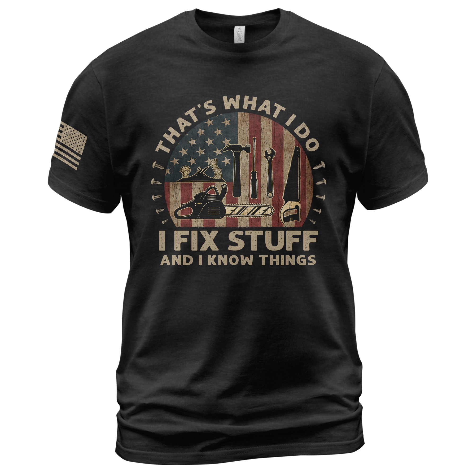 Men Woodworking Tool Graphic T-Shirt I Fix Stuff And I Know Things Chainsaw Flag Tee
