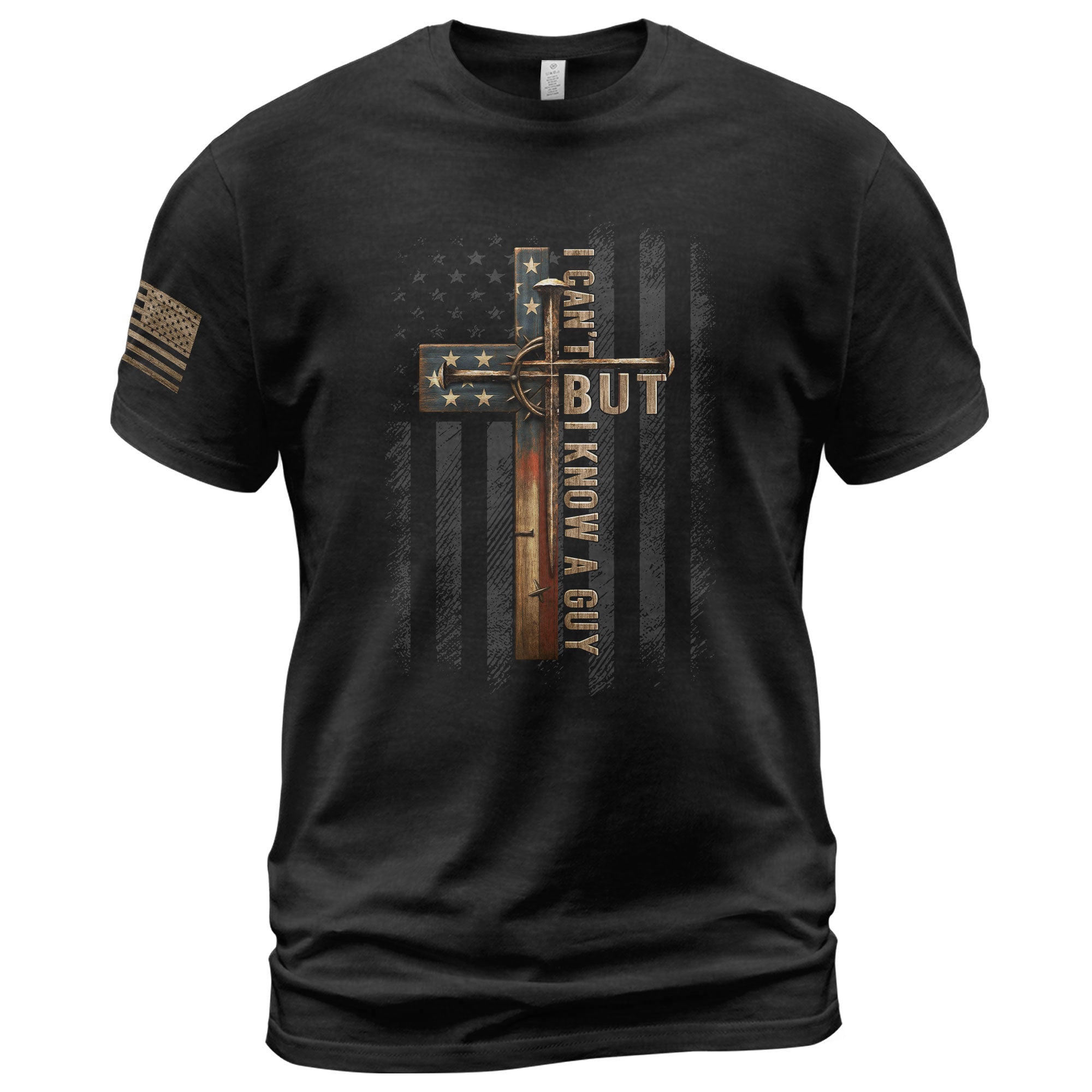 I Can’t But I Know a Guy American Flag Cross Christian - Christian Tee Shirts, Christian Shirts for Men - Rust Field Wear