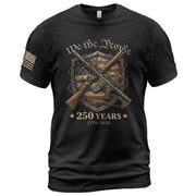 USA 250th Anniversary 250 Years Shirt 1776-2026 We The People Shield Rifles Patriotic Mental Iron Will - Rust Field Wear