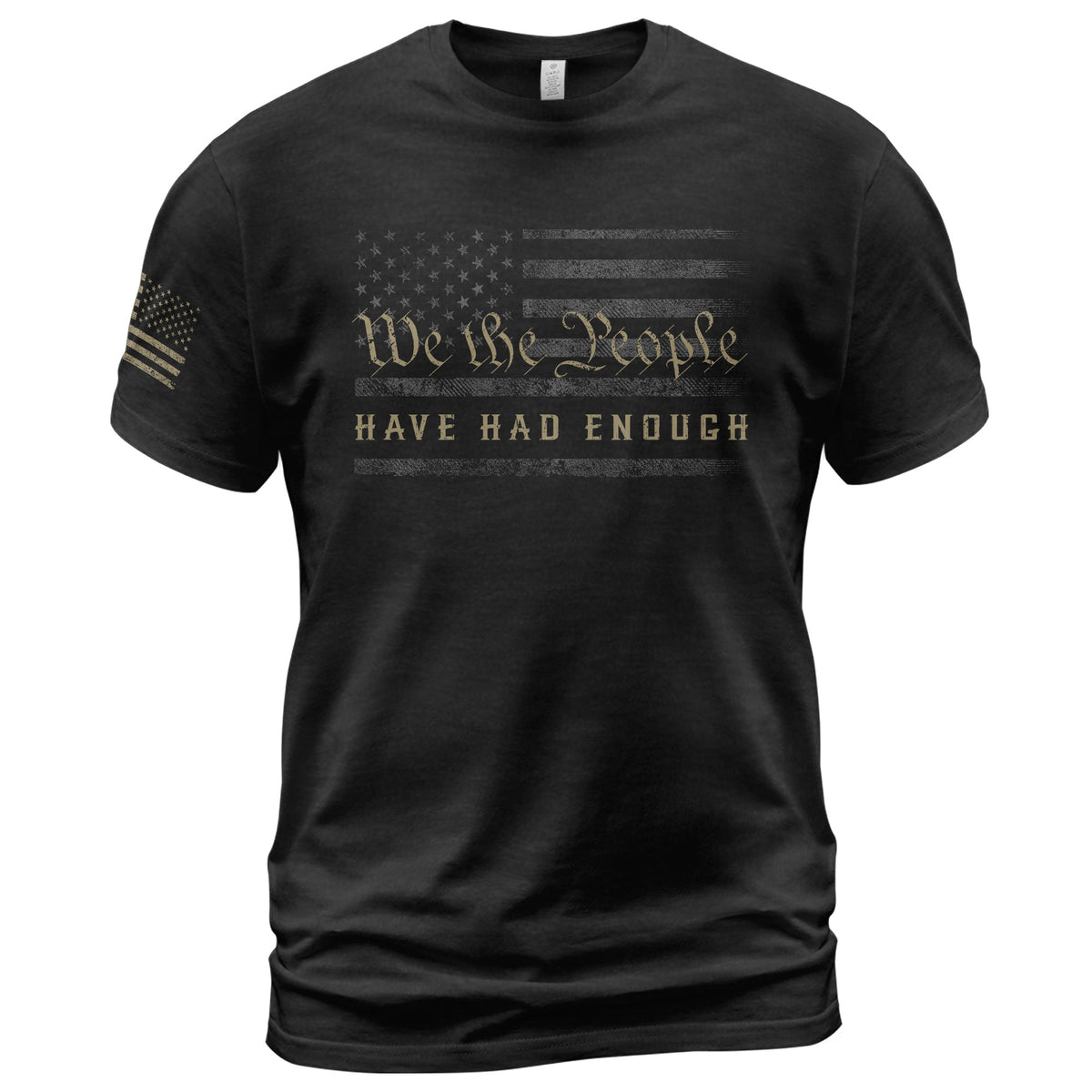 We The People Have Had Enough T-Shirt Patriotic Distressed American Flag Bold Statement Tee - Rust Field Wear