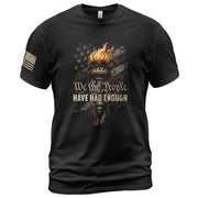 We The People Have Had Enough T-Shirt Patriotic American Flag Flaming Liberty Torch Freedom Statement Tee - Rust Field Wear