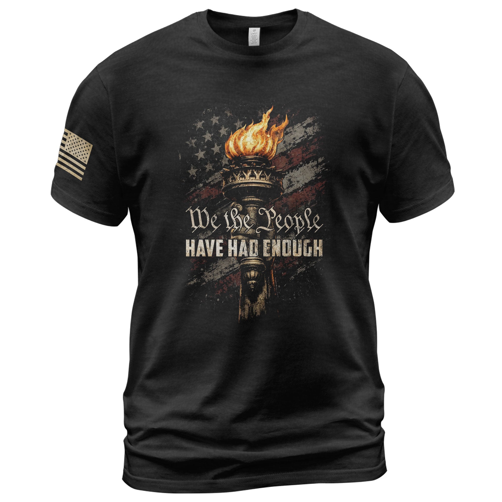 We The People Have Had Enough T-Shirt Patriotic American Flag Flaming Liberty Torch Freedom Statement Tee - Rust Field Wear