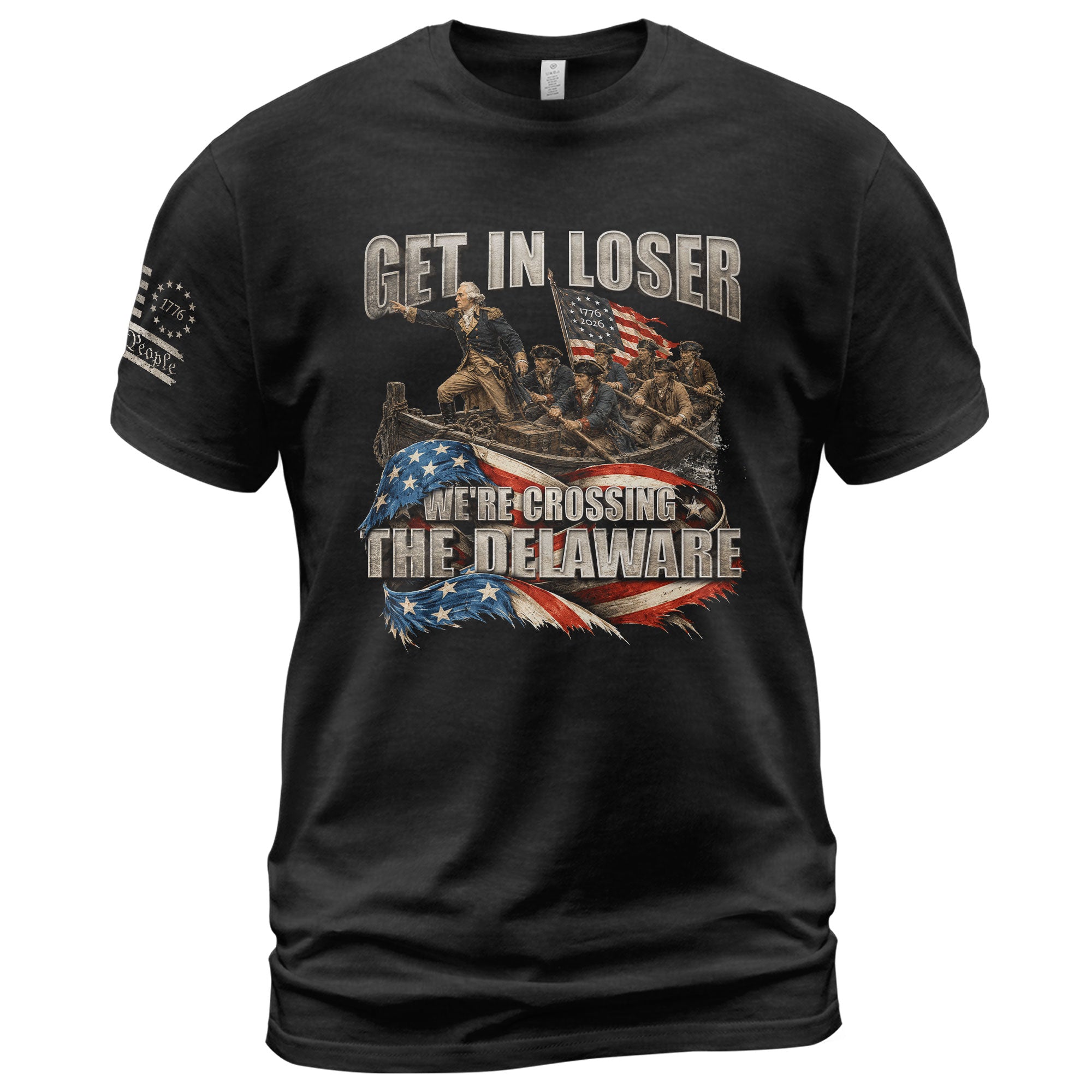 Get In Loser We're Crossing The Delaware T-Shirt George Washington Flag Patriotic Tee - Rust Field Wear