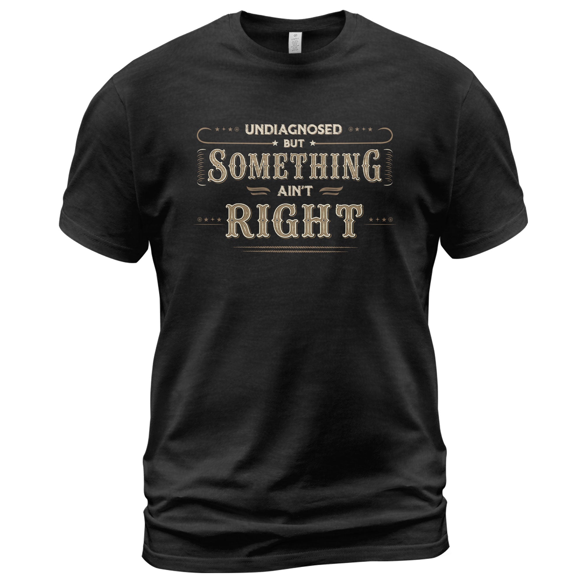 Undiagnosed But Something Ain't Right Shirt Funny Vintage Quote Graphic Humor Tee - Rust Field Wear
