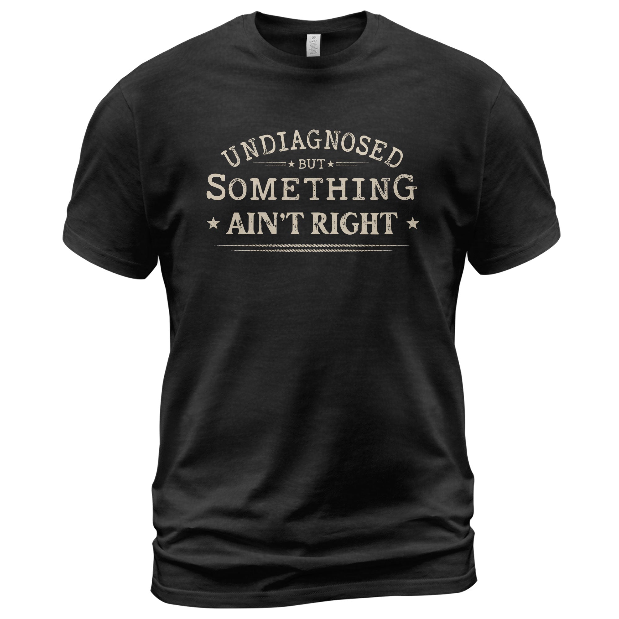 Undiagnosed But Something Ain't Right Shirt Funny Sarcastic Quote Vintage Graphic Tee - Rust Field Wear