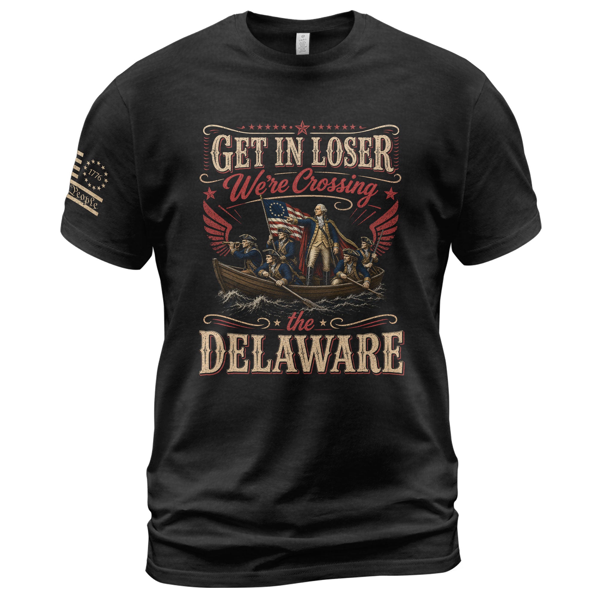Get In Loser We're Crossing The Delaware T-Shirt Sarcastic 1776 Patriotic US Flag Gift - Rust Field Wear