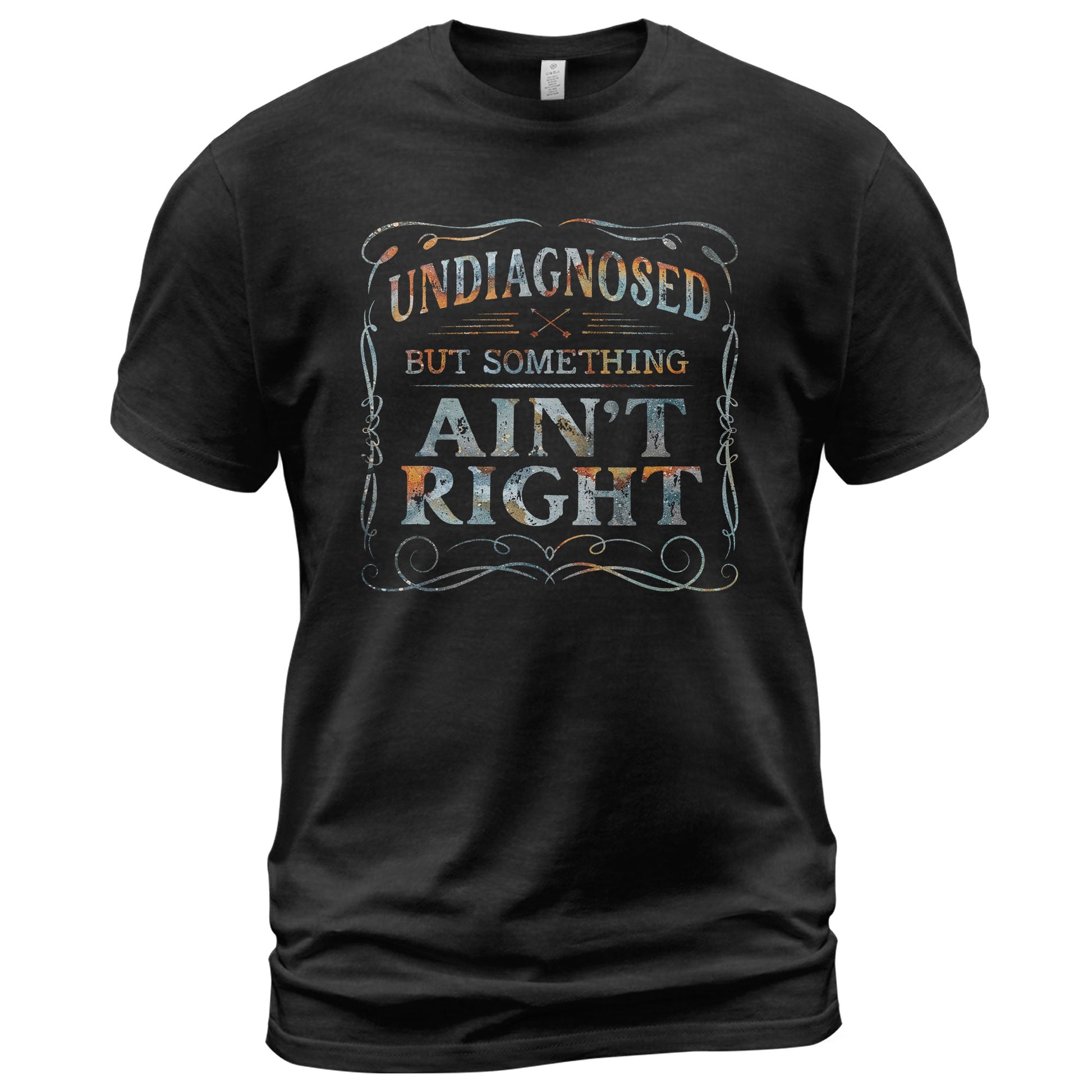 Undiagnosed But Something Ain't Right T-Shirt Rusty Vintage Ornate Graphic Apparel - Rust Field Wear