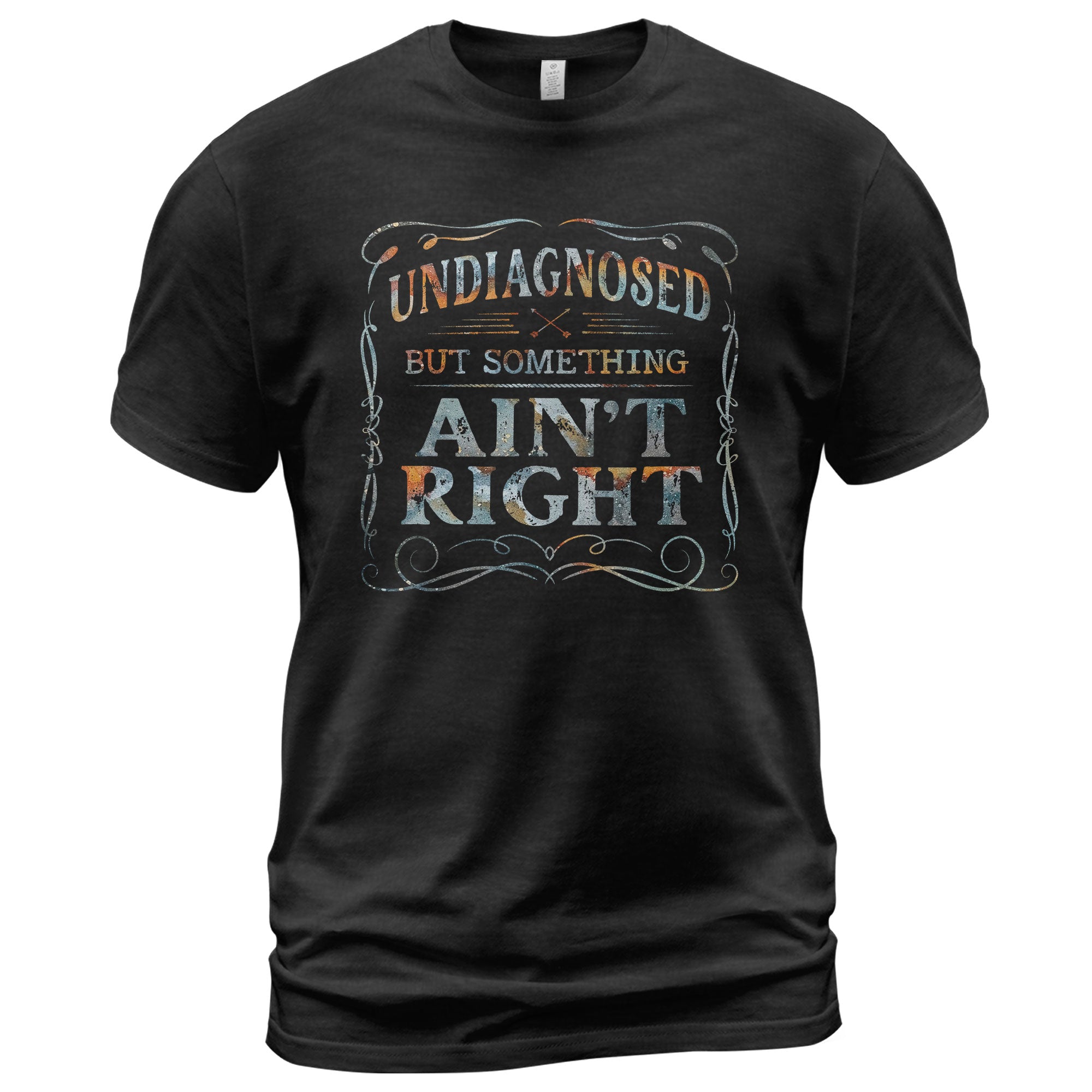 Undiagnosed But Something Ain't Right T-Shirt Rusty Vintage Ornate Graphic Apparel - Rust Field Wear