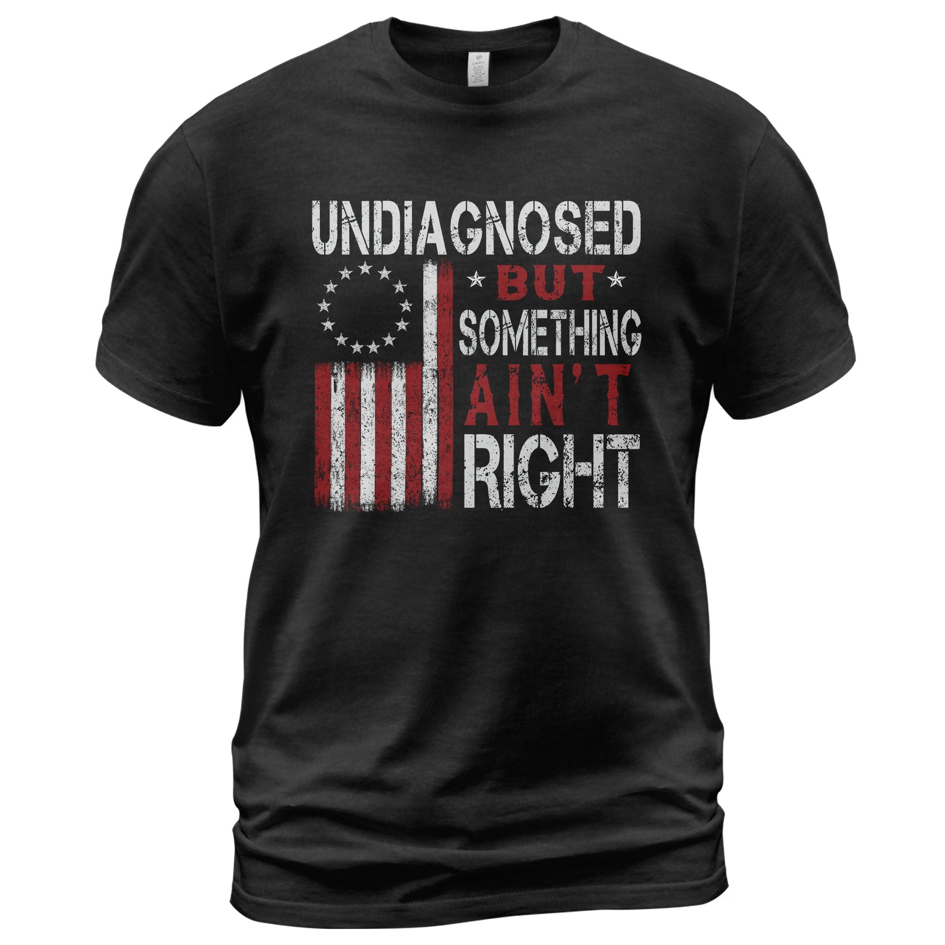 Undiagnosed But Something Ain't Right T-Shirt Betsy Ross 13 Stars Colonial US Flag Tee - Rust Field Wear