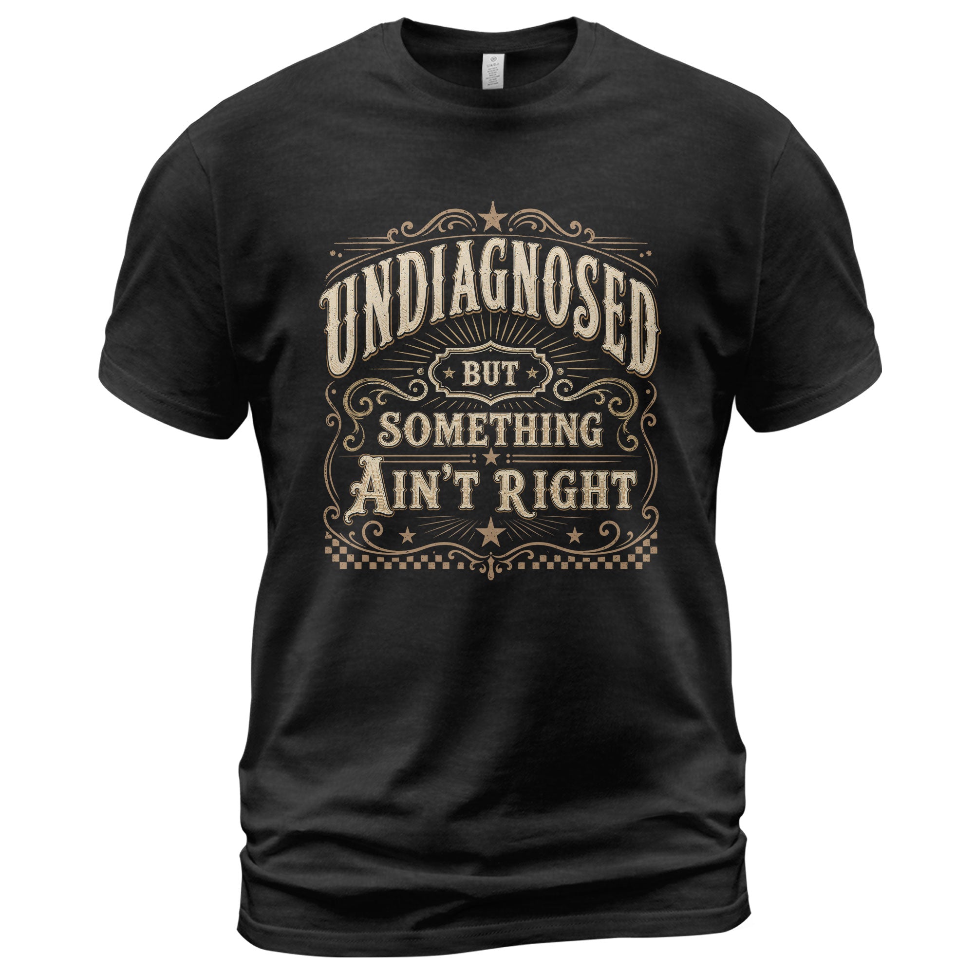 Undiagnosed But Something Ain't Right T-Shirt Western Whiskey Label Filigree Graphic Tee - Rust Field Wear