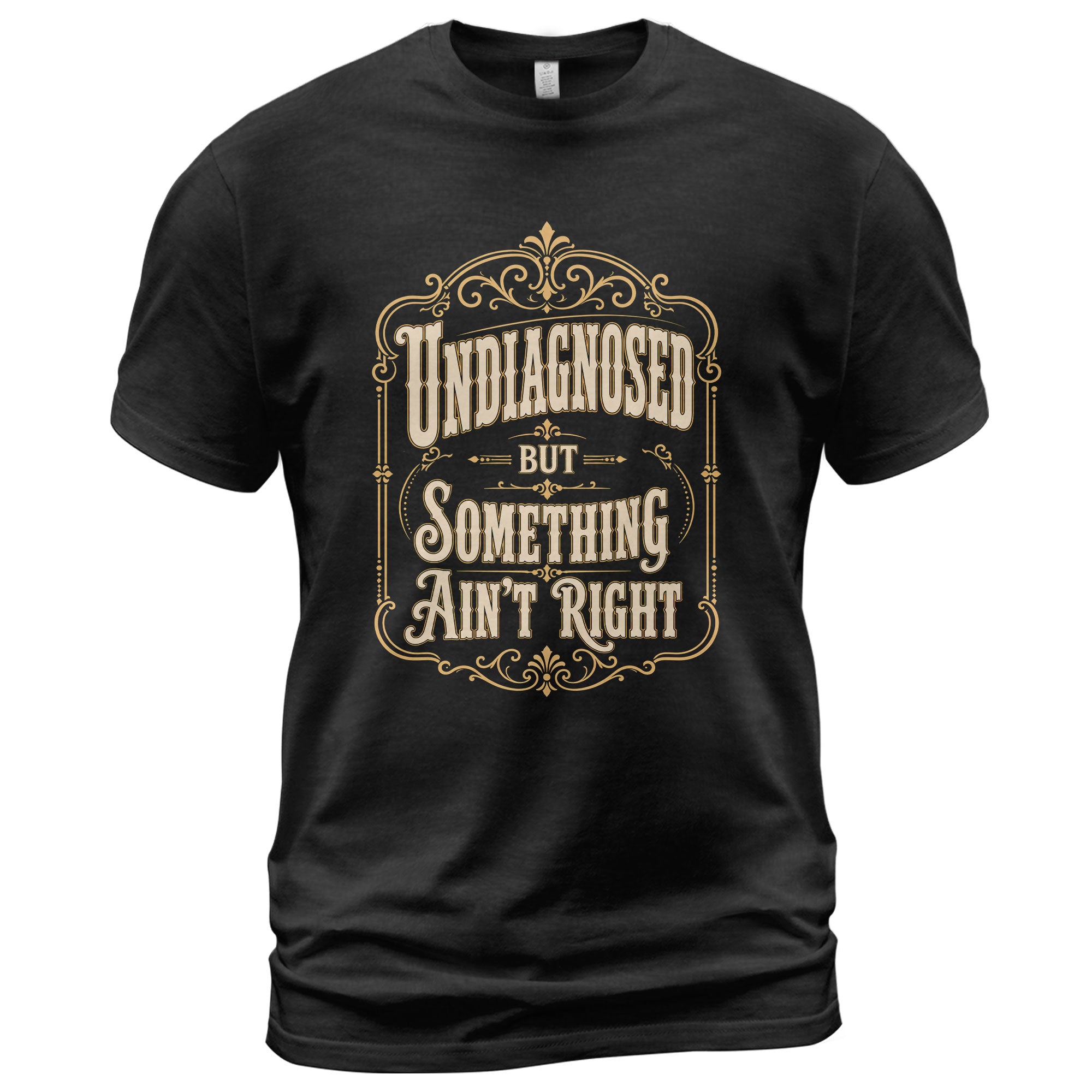 Vintage Ornate Frame Slogan Tee Undiagnosed But Something Ain't Right Casual Shirt - Rust Field Wear