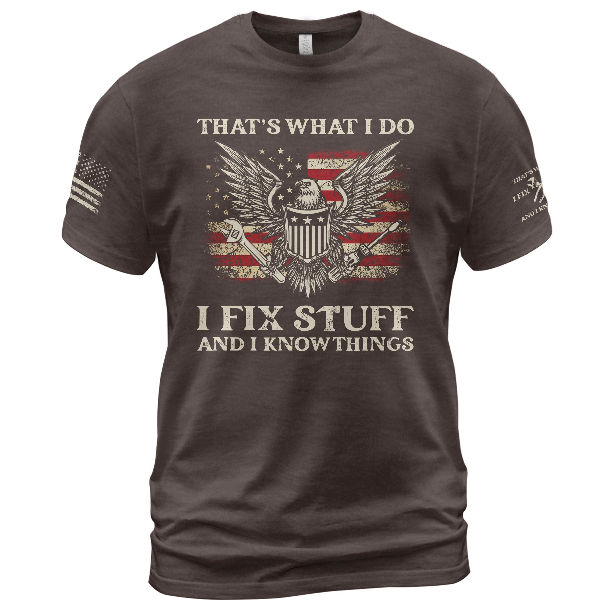 Men Novelty Quote I Fix Stuff And I Know Things T-Shirt Graphic Eagle Sleeves Tee