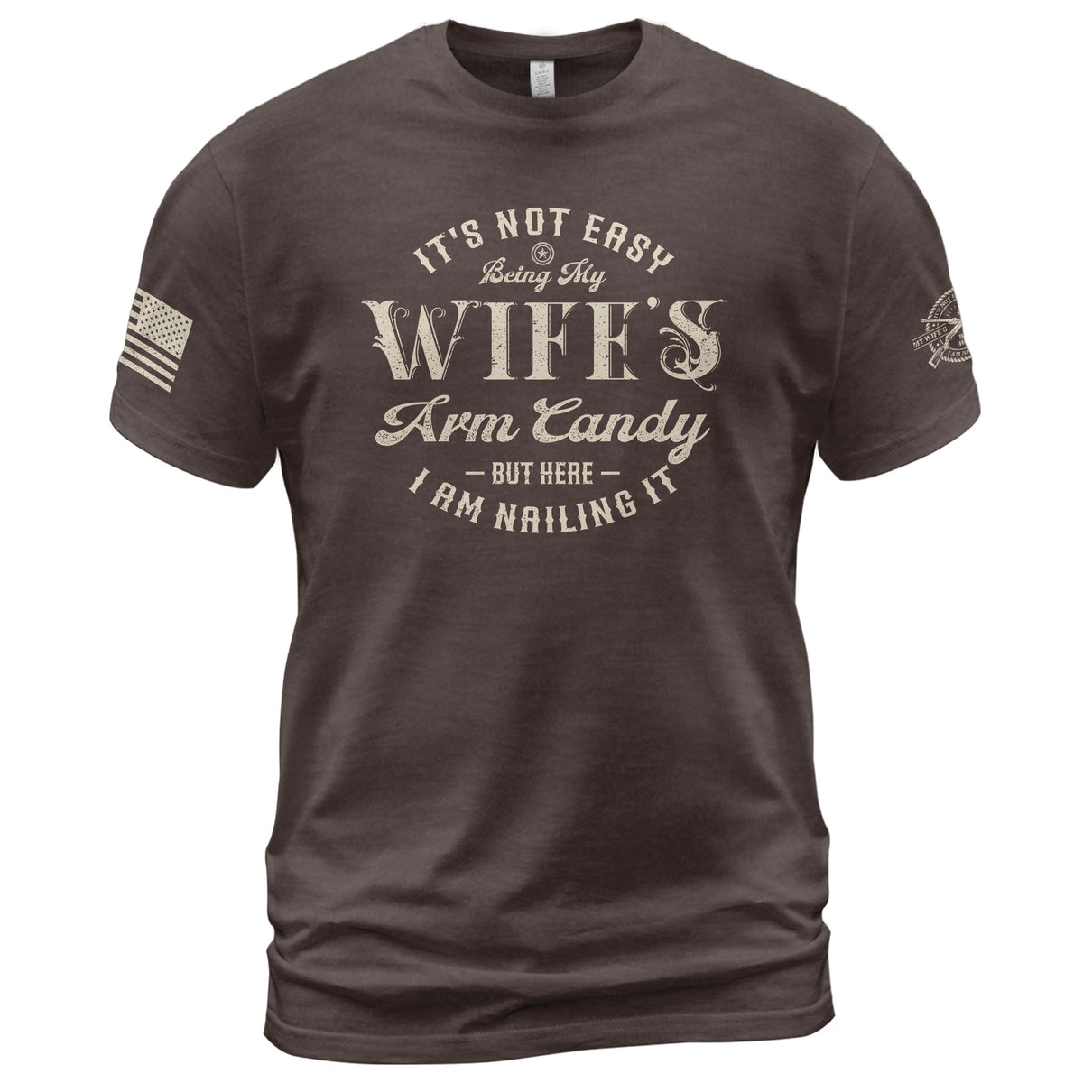 Its Not Easy Being My Wifes Arm Candy But Here I Am Nailing It Distressed Graphic T-Shirt