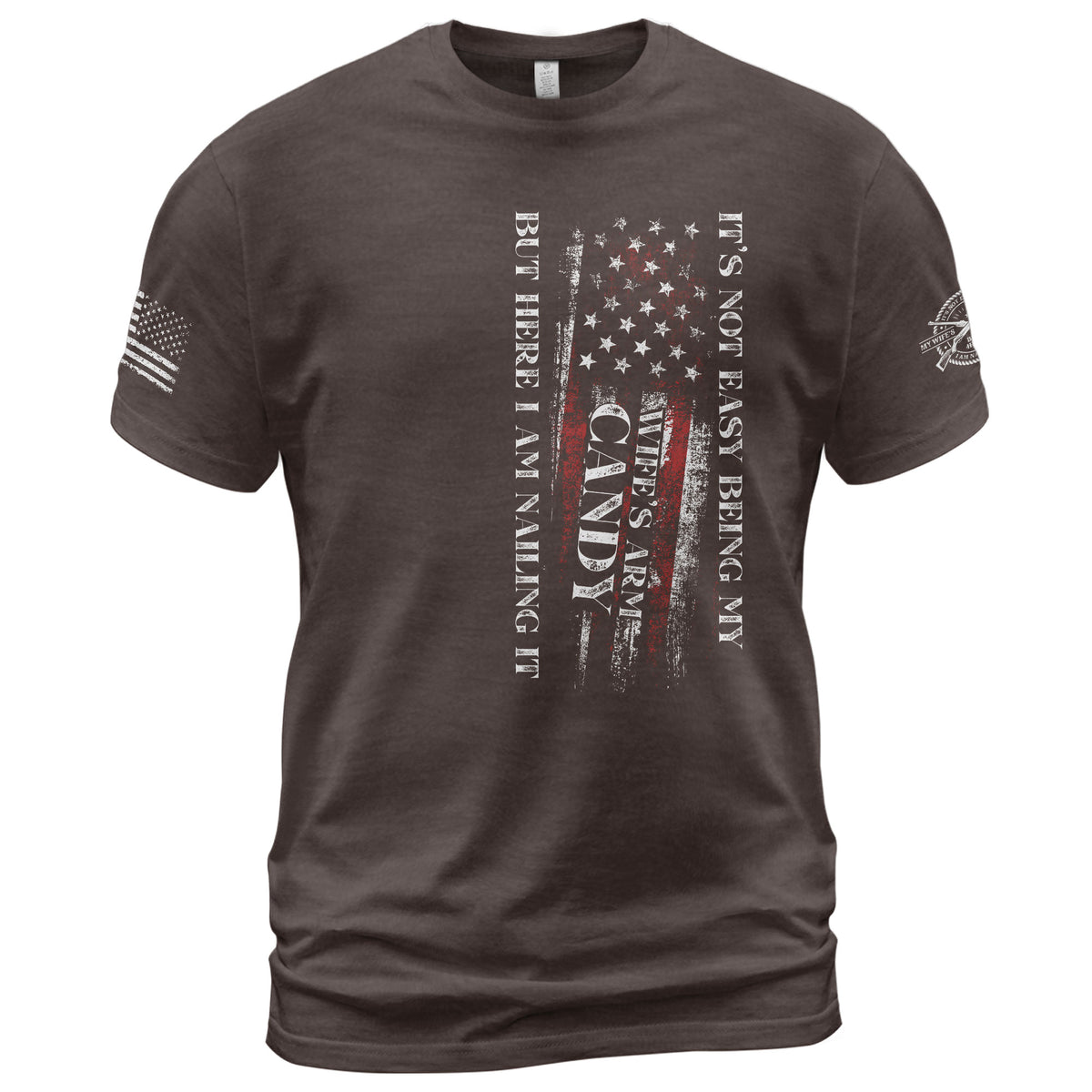 Its Not Easy Being My Wifes Arm Candy But Here I Am Nailing It Graphic T-Shirt Tee