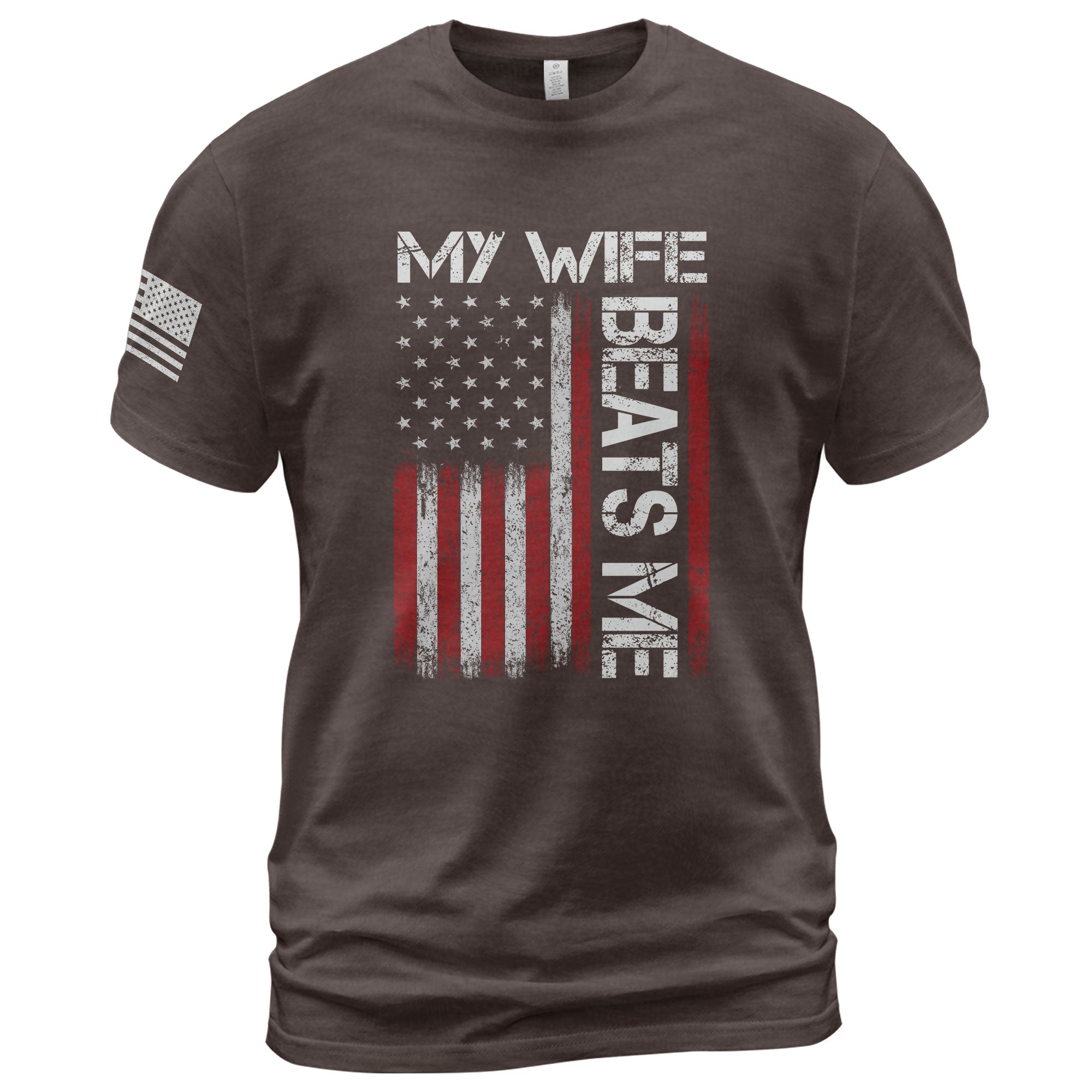 My Wife Beats Me Funny Joke Quote Men American Flag Graphic Shirt Casual Novelty Tee