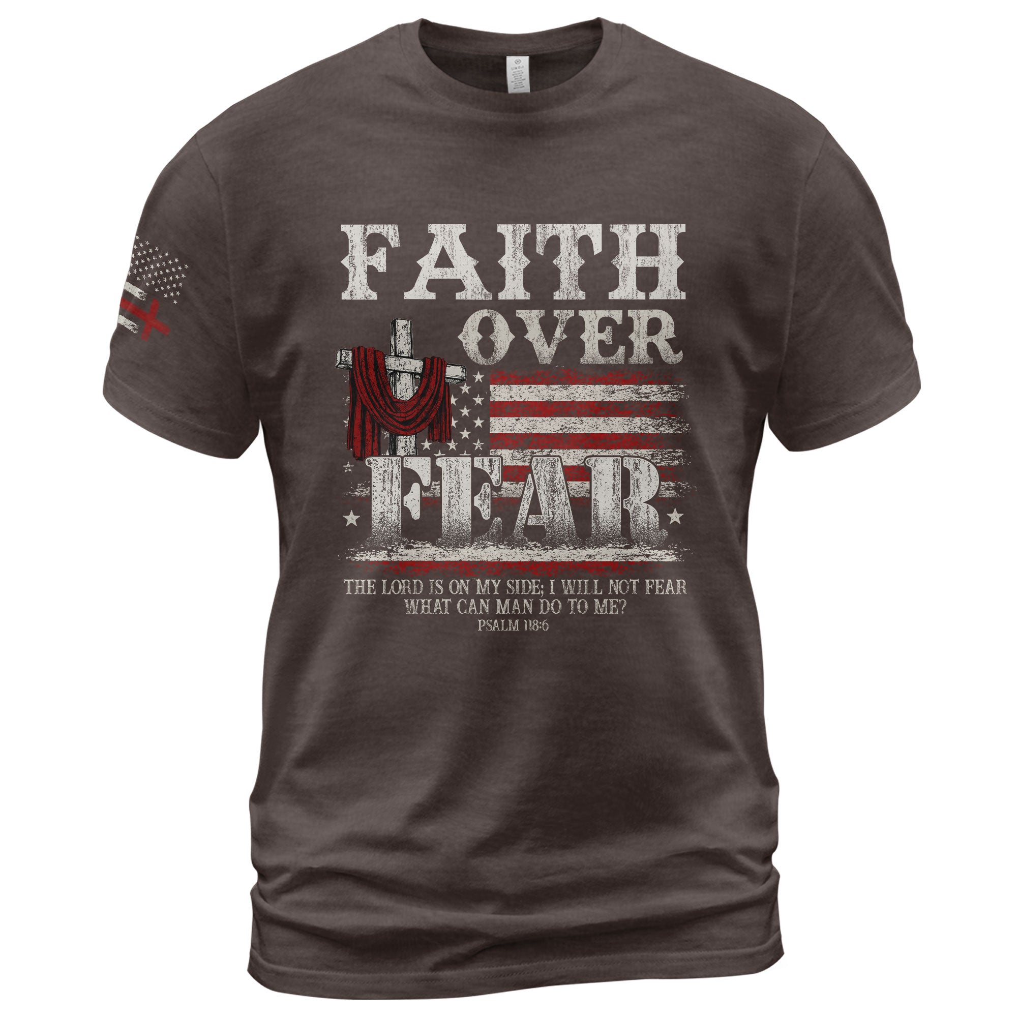 Faith Over Fear Psalm 118:6 Cross and American Flag - Christian Shirts for Men, Faith Based Christian Tee Shirts - Rust Field Wear