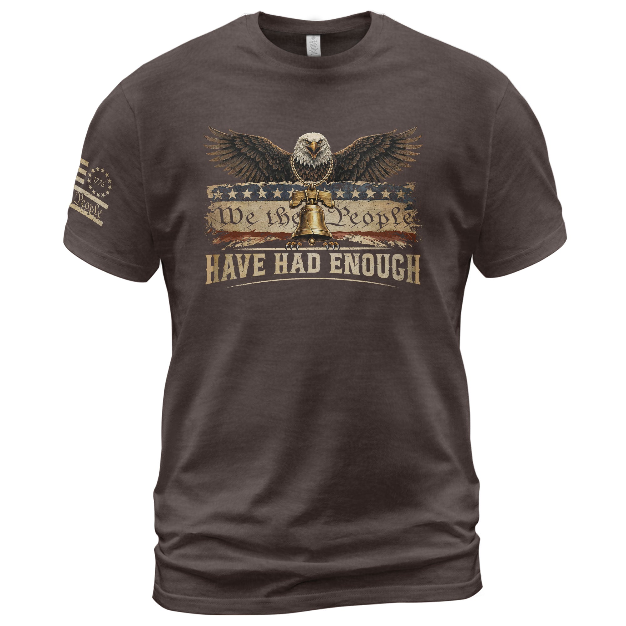 We The People Have Had Enough T-Shirt Patriotic Eagle Liberty Bell American Freedom Statement Tee - Rust Field Wear